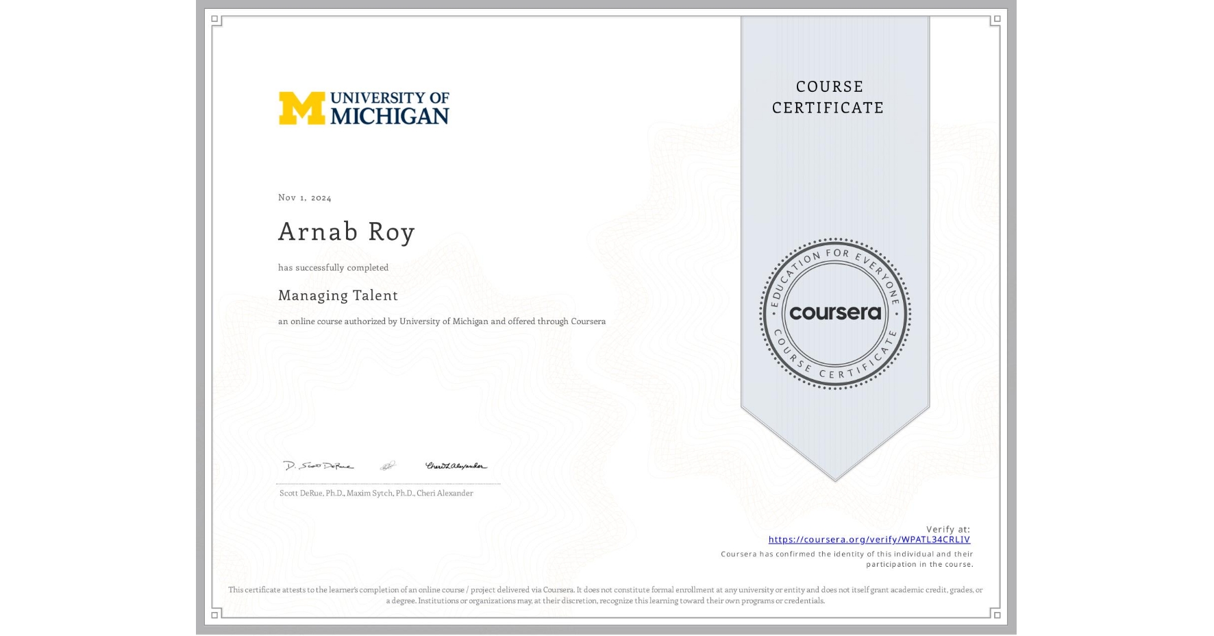 View certificate for Arnab Roy, Managing Talent, an online non-credit course authorized by University of Michigan and offered through Coursera
