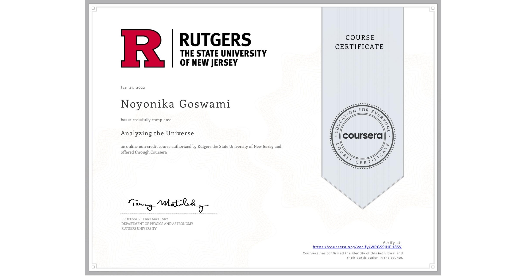 View certificate for Noyonika Goswami, Analyzing the Universe, an online non-credit course authorized by Rutgers the State University of New Jersey and offered through Coursera