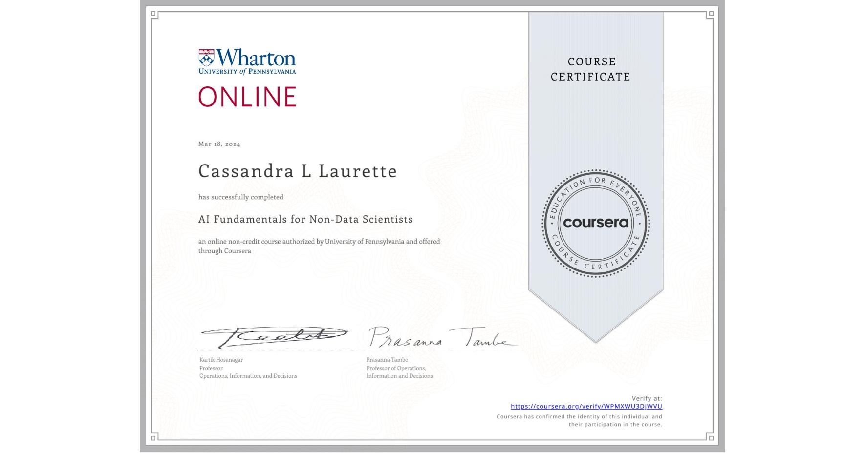 View certificate for Cassandra L Laurette, AI Fundamentals for Non-Data Scientists, an online non-credit course authorized by University of Pennsylvania and offered through Coursera