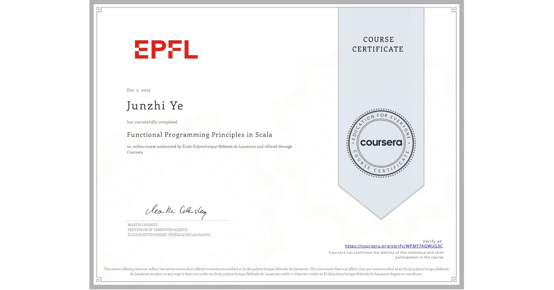 View certificate for Junzhi Ye, Functional Programming Principles in Scala, an online non-credit course authorized by École Polytechnique Fédérale de Lausanne and offered through Coursera