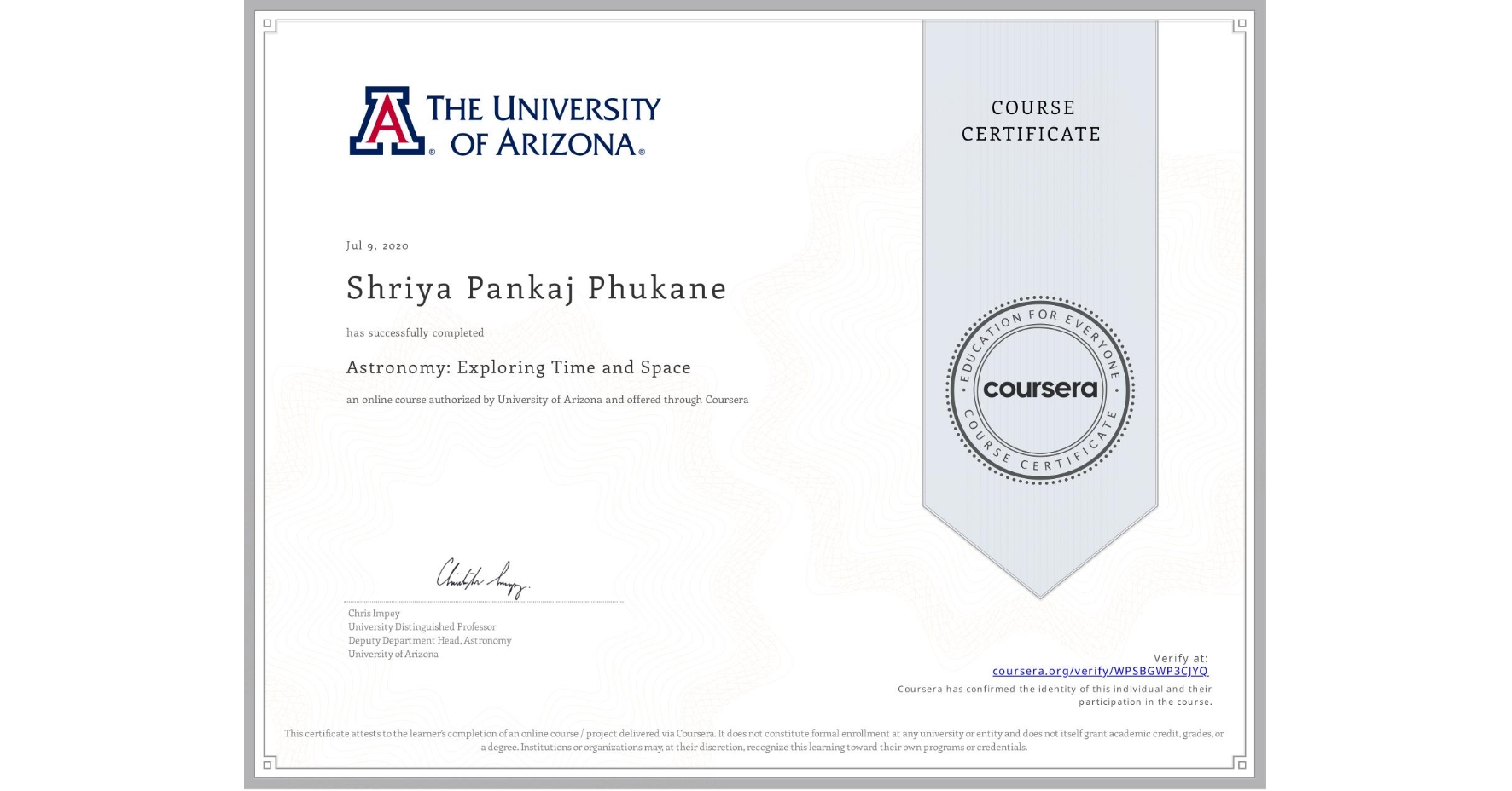 View certificate for Shriya Pankaj Phukane, Astronomy: Exploring Time and Space, an online non-credit course authorized by University of Arizona and offered through Coursera