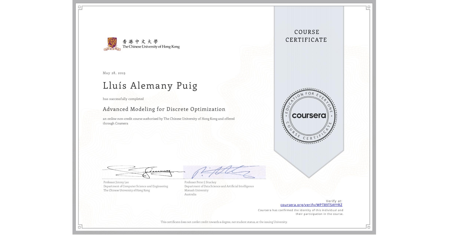 View certificate for Lluís Alemany Puig, Advanced Modeling for Discrete Optimization, an online non-credit course authorized by The Chinese University of Hong Kong and offered through Coursera