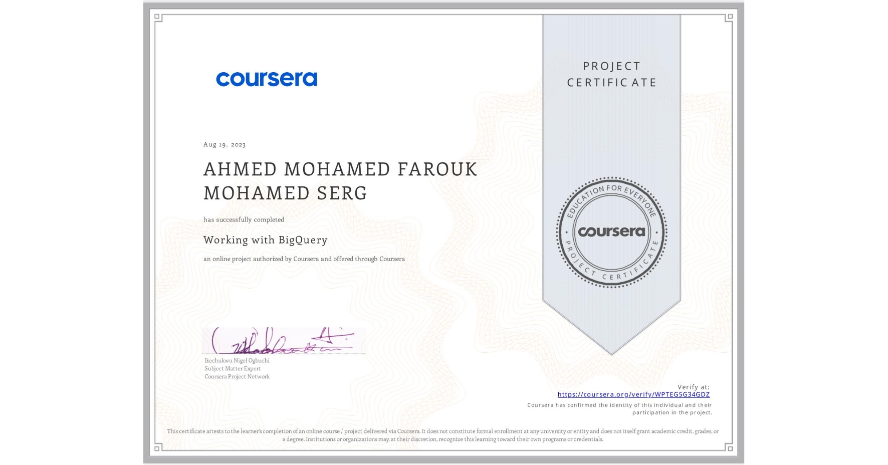 View certificate for AHMED MOHAMED FAROUK MOHAMED  SERG, Working with BigQuery, an online non-credit course authorized by Coursera and offered through Coursera