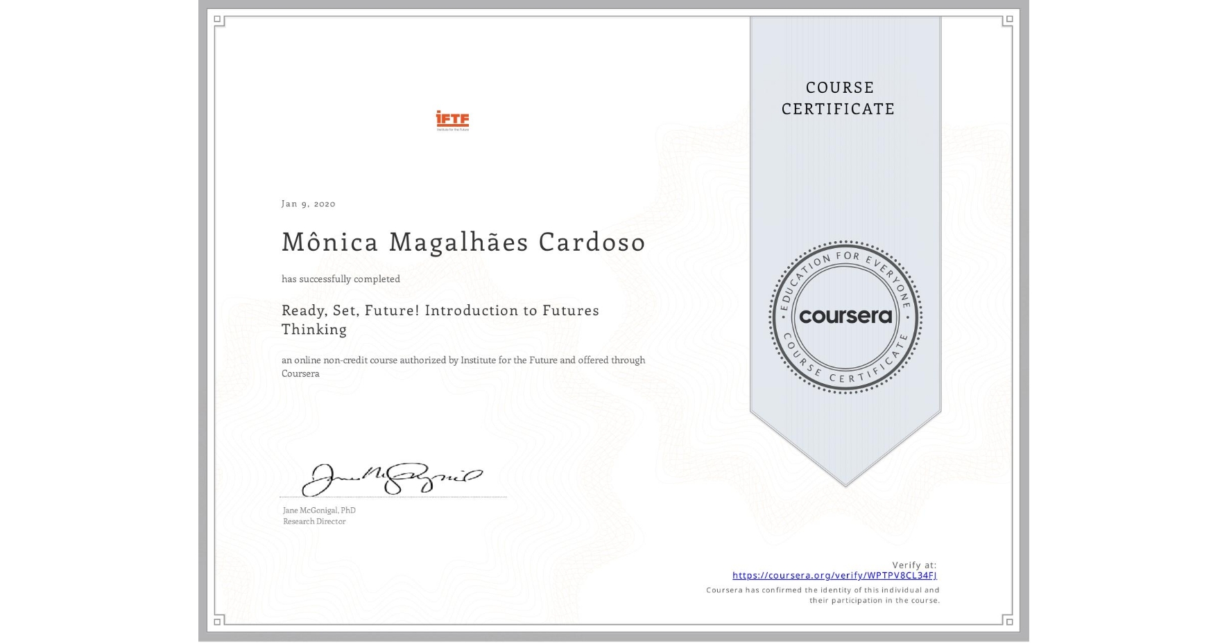 View certificate for Mônica Magalhães Cardoso, Ready, Set, Future! Introduction to Futures Thinking, an online non-credit course authorized by Institute for the Future and offered through Coursera