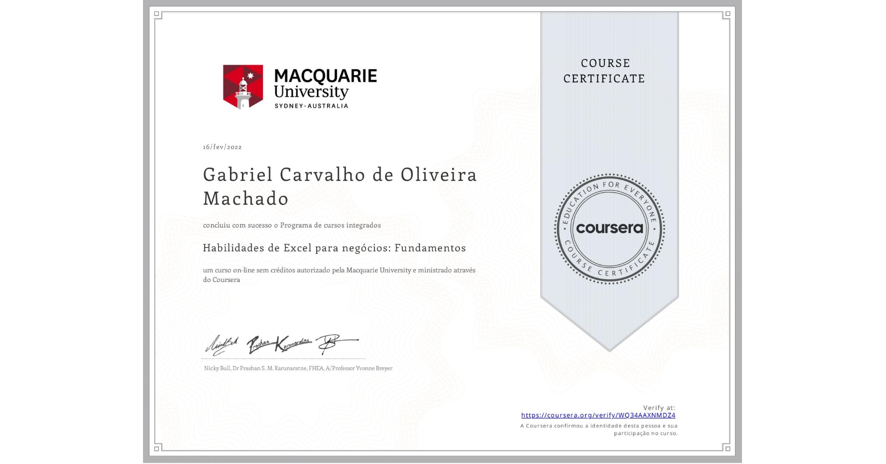 View certificate for Gabriel Carvalho de Oliveira Machado, Habilidades de Excel para negócios: Fundamentos, an online non-credit course authorized by Macquarie University and offered through Coursera