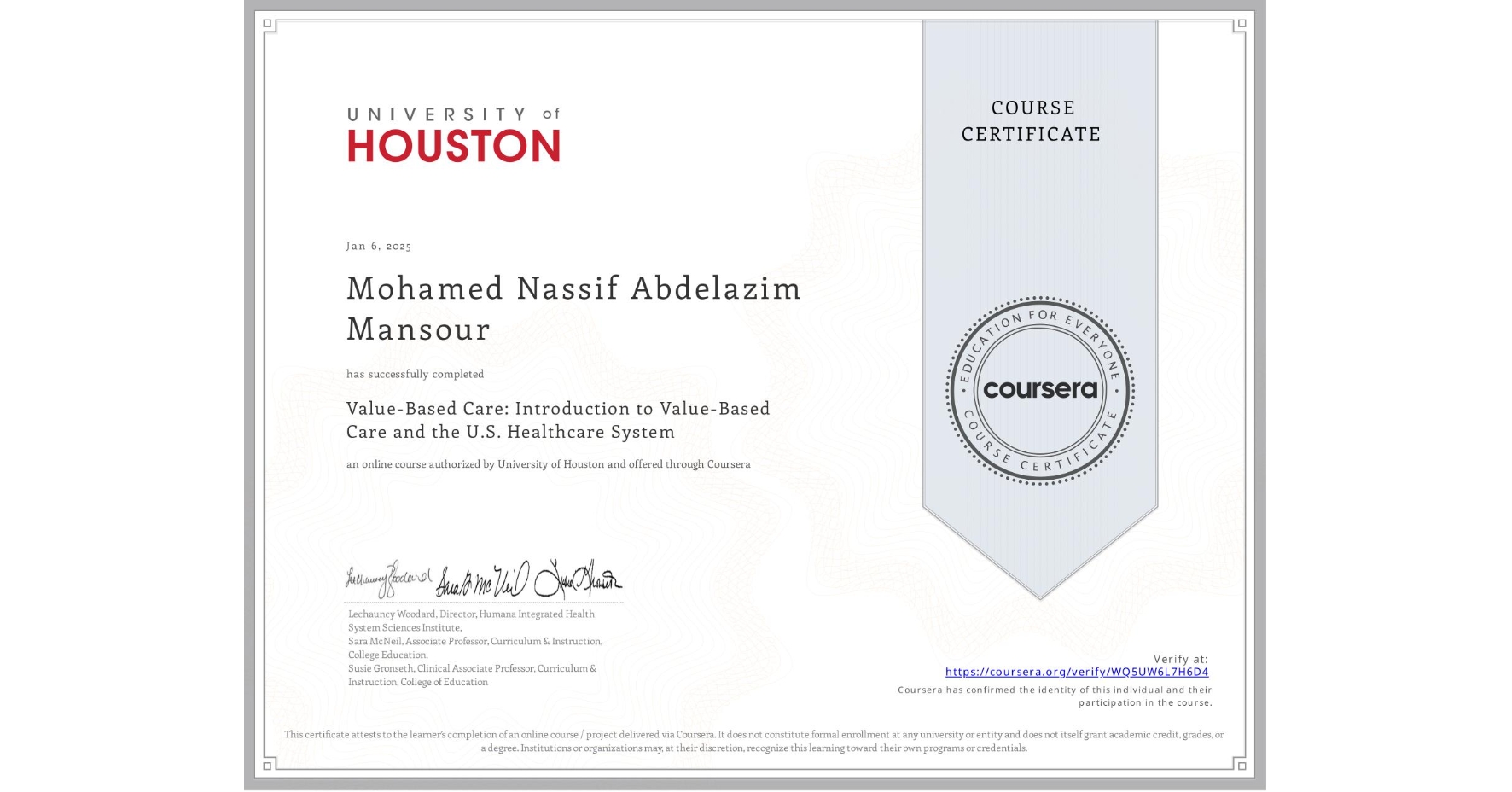 View certificate for Mohamed Nassif Abdelazim Mansour, Value-Based Care: Introduction to Value-Based Care and the U.S. Healthcare System, an online non-credit course authorized by University of Houston and offered through Coursera