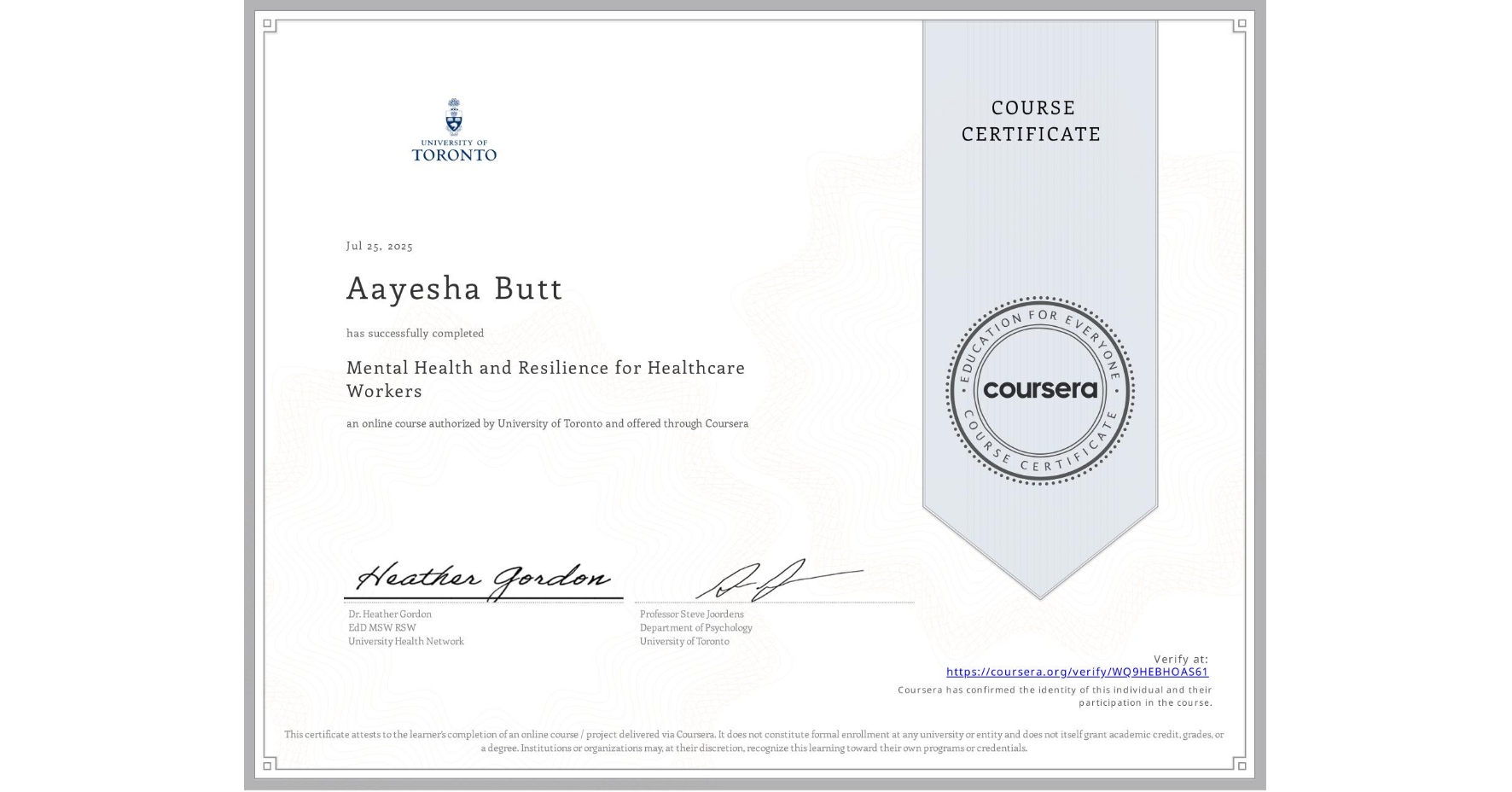 View certificate for Aayesha Butt, Mental Health and Resilience for Healthcare Workers, an online non-credit course authorized by University of Toronto and offered through Coursera