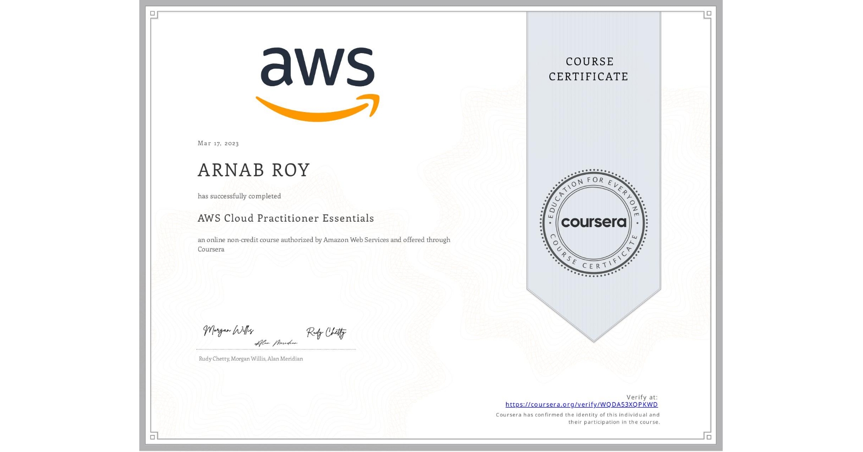 View certificate for ARNAB ROY, AWS Cloud Practitioner Essentials, an online non-credit course authorized by Amazon Web Services and offered through Coursera