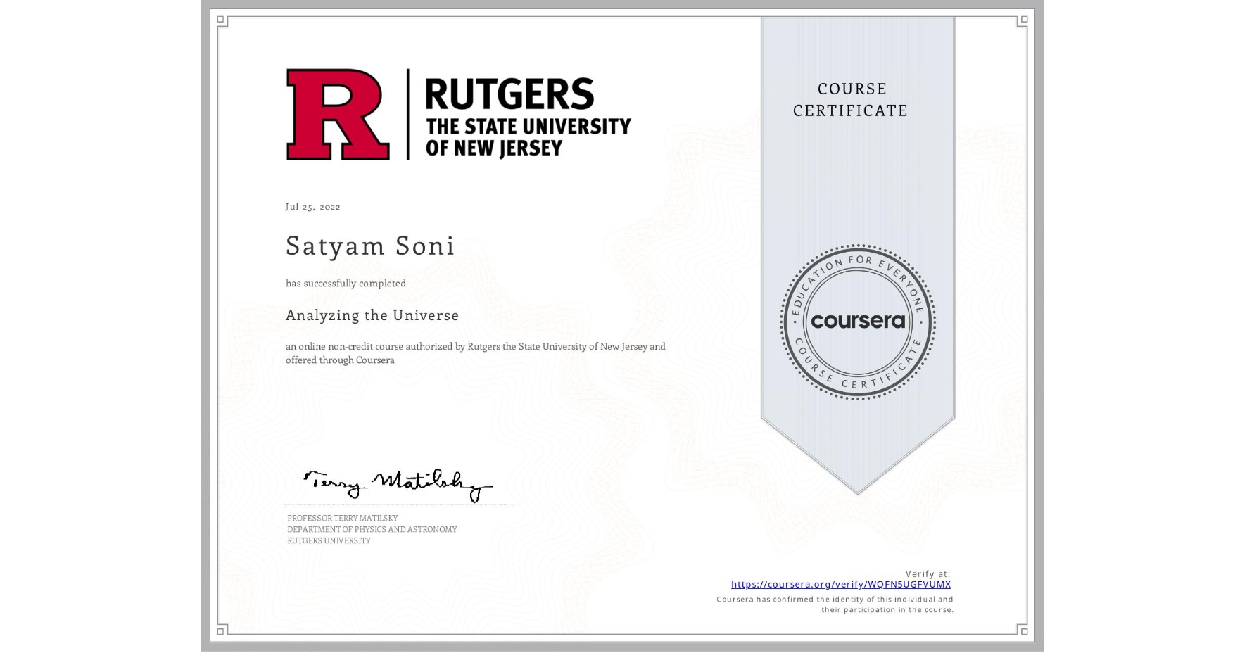 View certificate for Satyam Soni, Analyzing the Universe, an online non-credit course authorized by Rutgers the State University of New Jersey and offered through Coursera