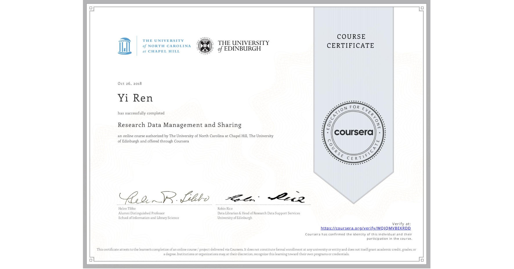 View certificate for Yi Ren, Research Data Management and Sharing, an online non-credit course authorized by The University of North Carolina at Chapel Hill & The University of Edinburgh and offered through Coursera