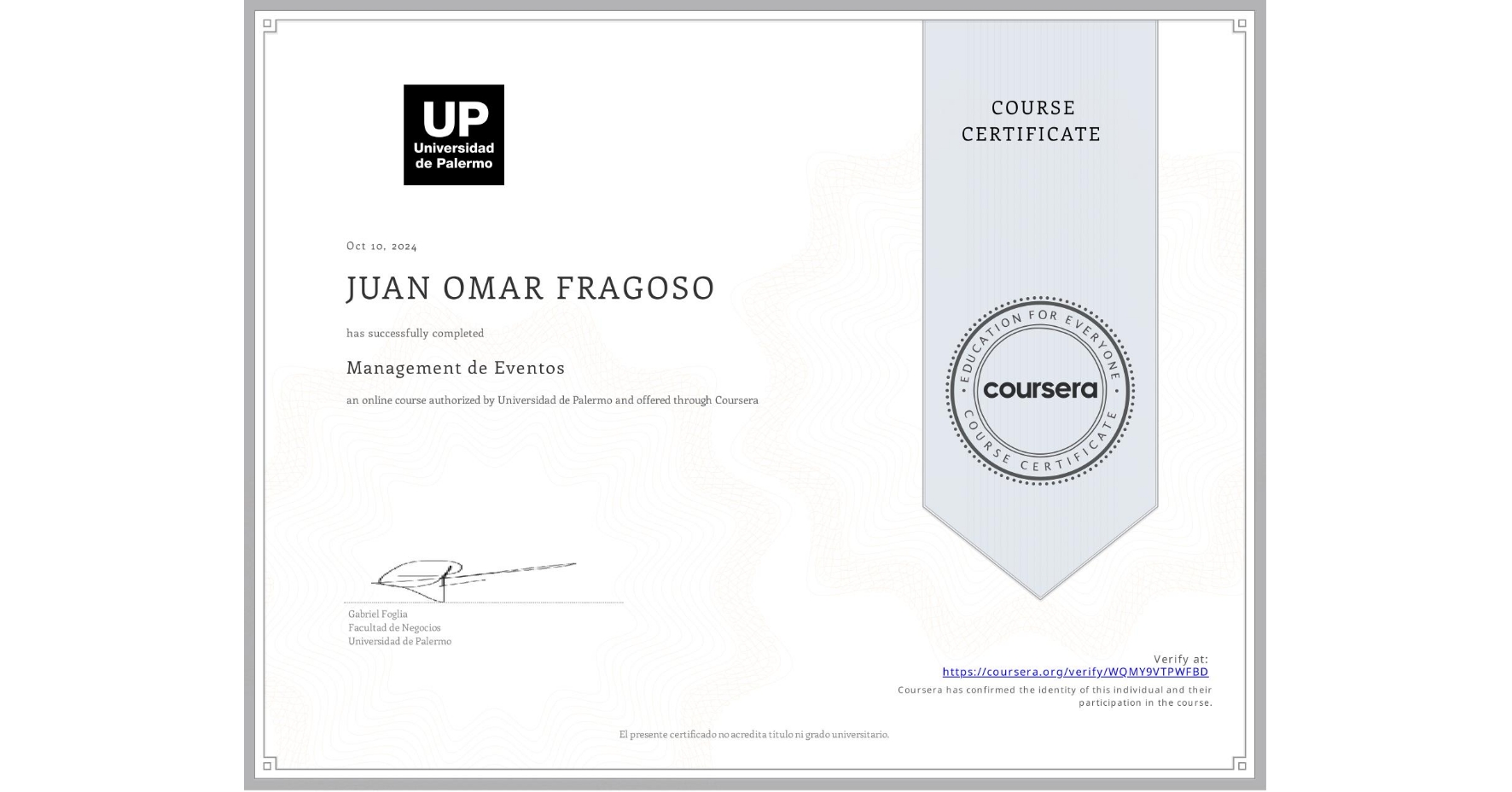 View certificate for JUAN OMAR  FRAGOSO, Management de Eventos, an online non-credit course authorized by Universidad de Palermo and offered through Coursera