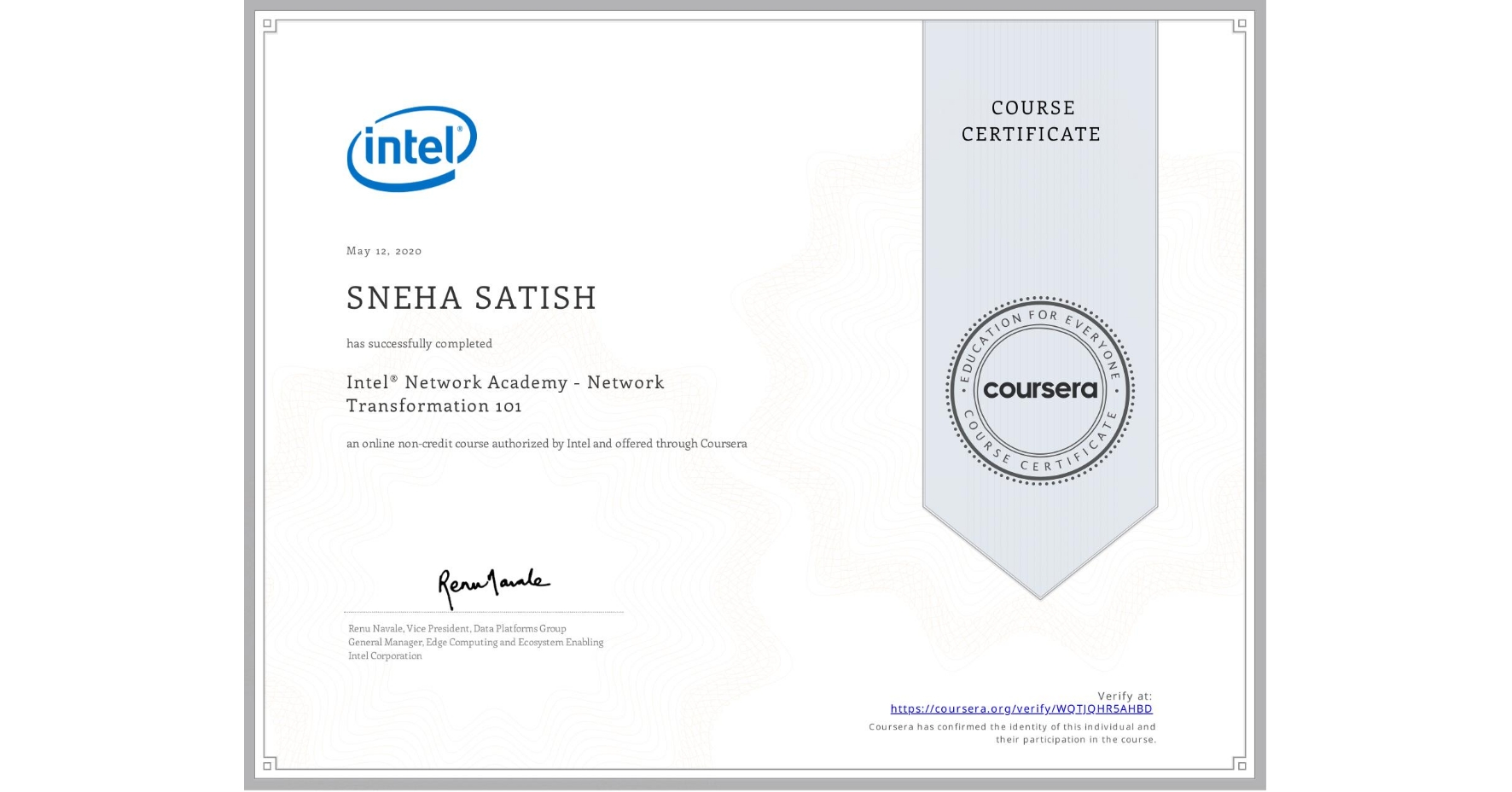 View certificate for SNEHA SATISH, Intel® Network Academy - Network Transformation 101, an online non-credit course authorized by Intel and offered through Coursera