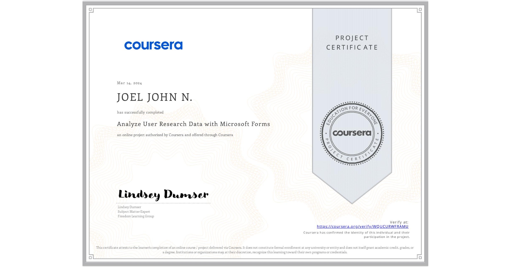 View certificate for JOEL JOHN N. , Analyze User Research Data with Microsoft Forms, an online non-credit course authorized by Coursera and offered through Coursera