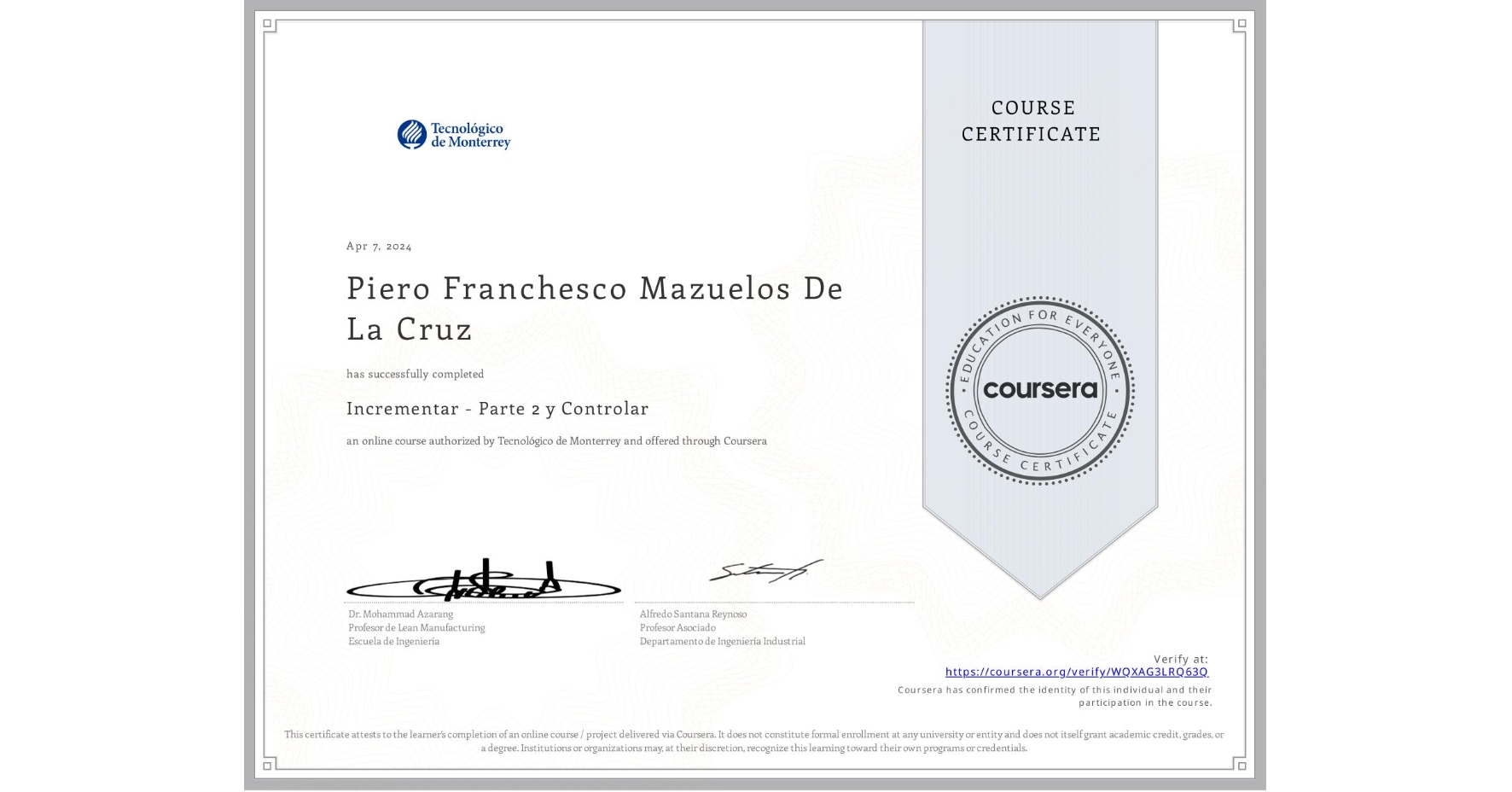 View certificate for Piero Franchesco Mazuelos De La Cruz, Incrementar - Parte 2 y Controlar, an online non-credit course authorized by Tecnológico de Monterrey and offered through Coursera