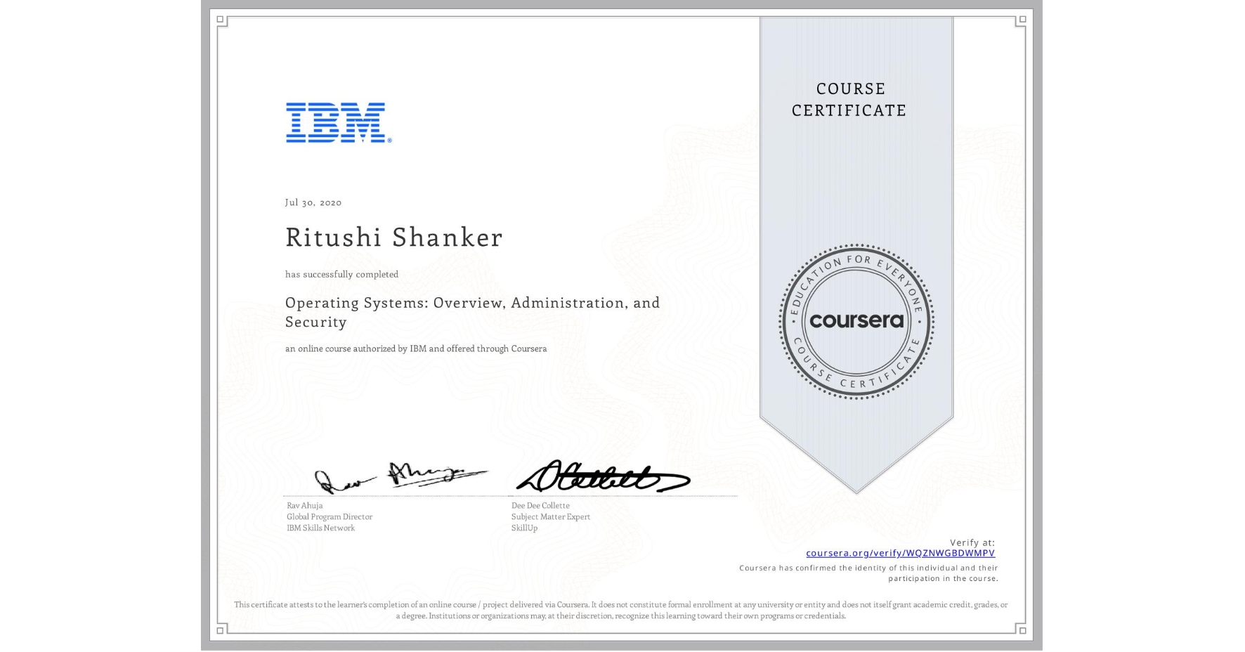 View certificate for Ritushi Shanker, Operating Systems: Overview, Administration, and Security, an online non-credit course authorized by IBM and offered through Coursera
