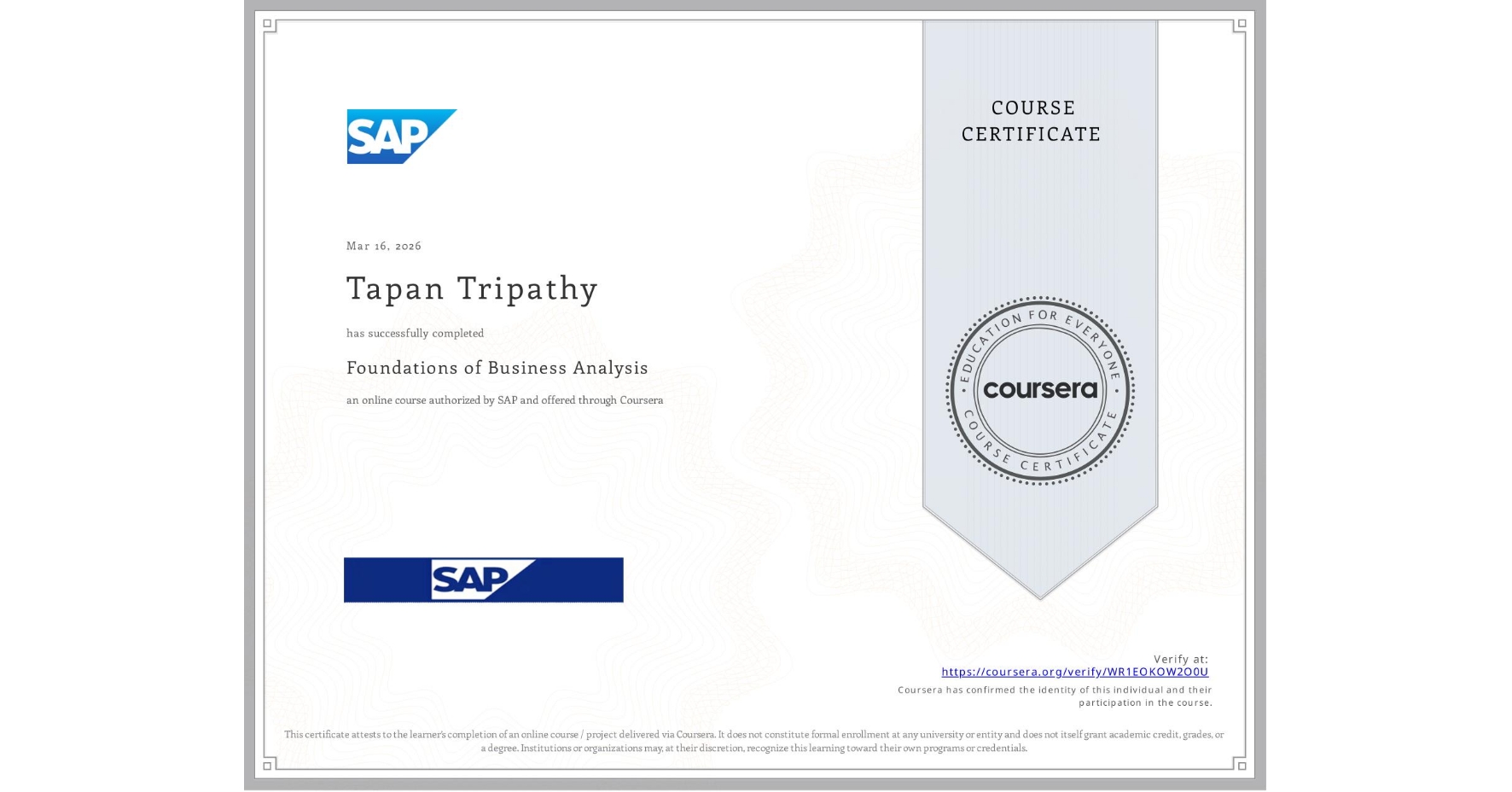 View certificate for Tapan Tripathy, Foundations of Business Analysis, an online non-credit course authorized by SAP and offered through Coursera