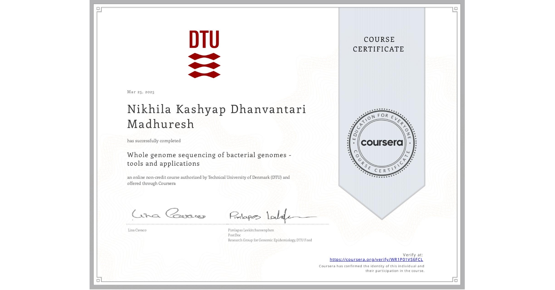 View certificate for Nikhila Kashyap  Dhanvantari Madhuresh, Whole genome sequencing of bacterial genomes - tools and applications, an online non-credit course authorized by Technical University of Denmark (DTU) and offered through Coursera