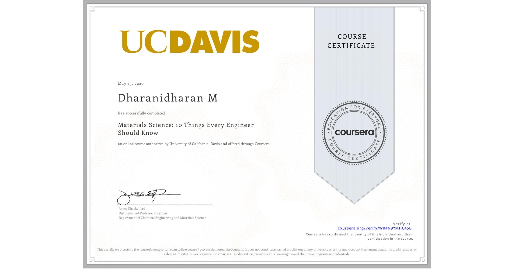 View certificate for Dharanidharan M, Materials Science: 10 Things Every Engineer Should Know, an online non-credit course authorized by University of California, Davis and offered through Coursera