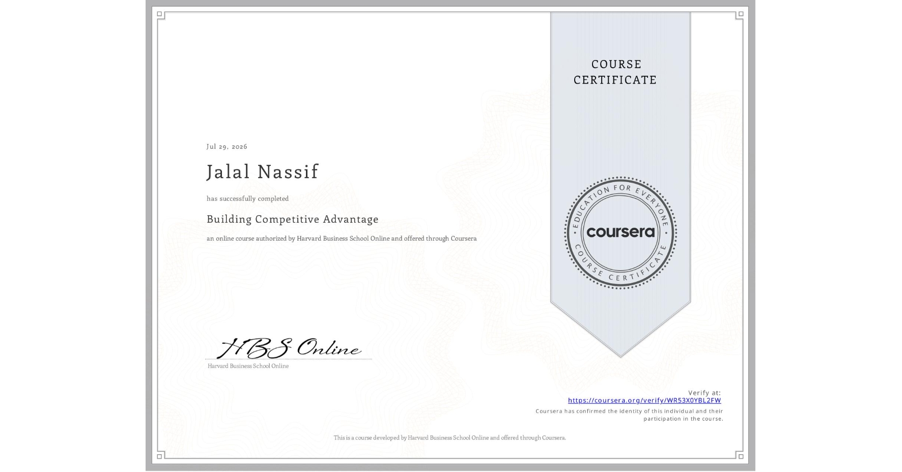View certificate for Jalal Nassif, Building Competitive Advantage, an online non-credit course authorized by Harvard Business School Online and offered through Coursera
