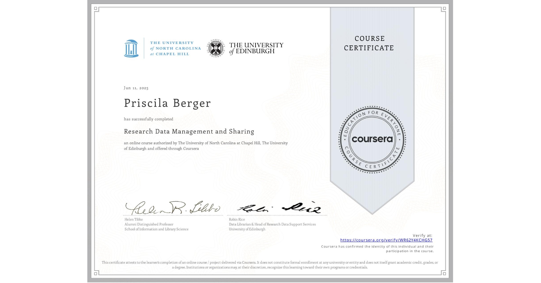 View certificate for Priscila Berger, Research Data Management and Sharing, an online non-credit course authorized by The University of North Carolina at Chapel Hill & The University of Edinburgh and offered through Coursera