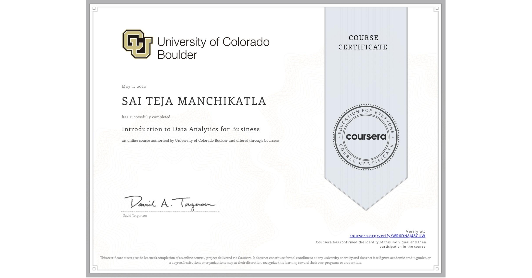 View certificate for SAI TEJA MANCHIKATLA, Introduction to Data Analytics for Business, an online non-credit course authorized by University of Colorado Boulder and offered through Coursera