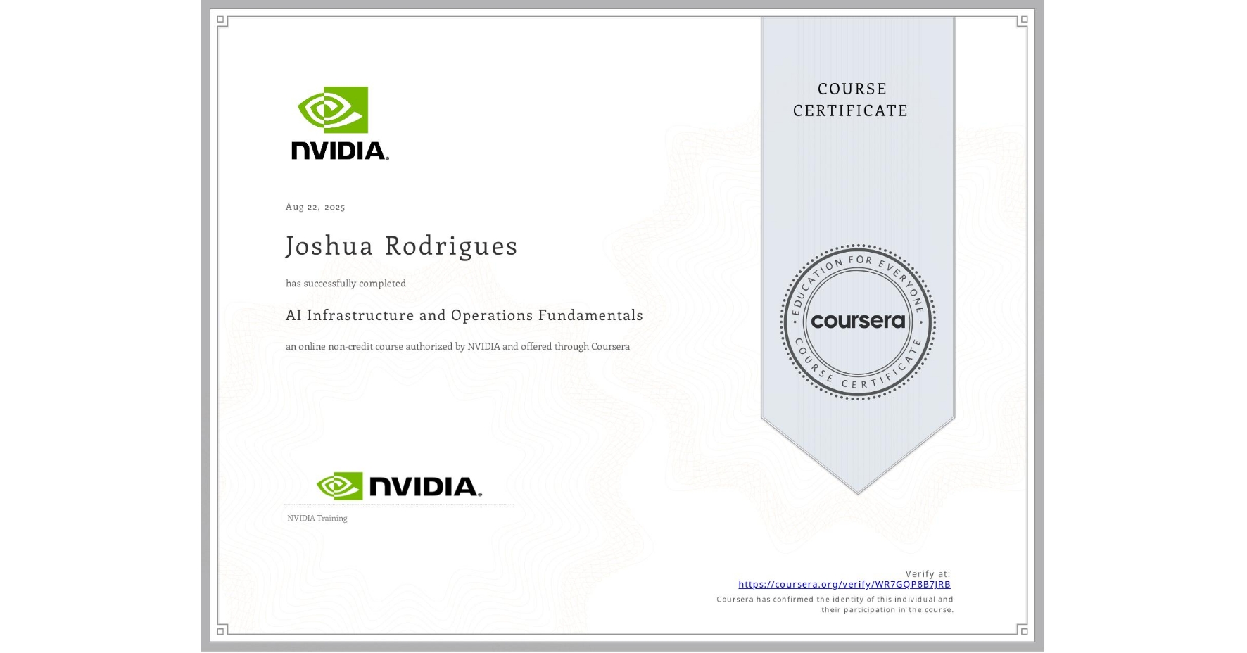 View certificate for Joshua Rodrigues, AI Infrastructure and Operations Fundamentals, an online non-credit course authorized by NVIDIA and offered through Coursera