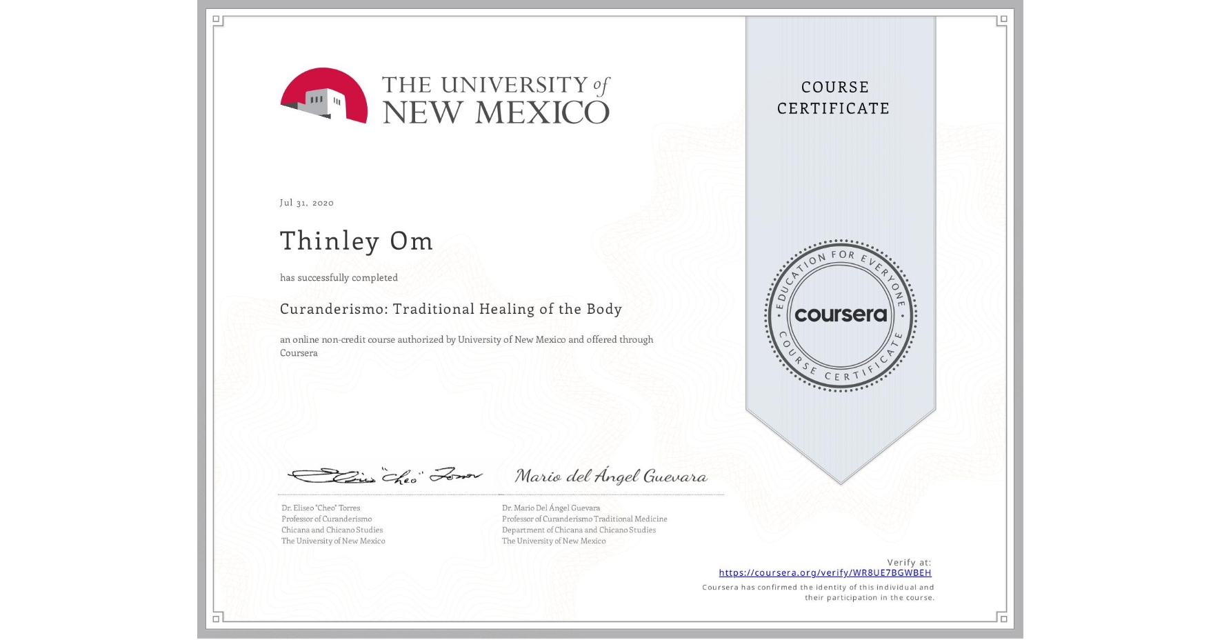 View certificate for Thinley Om, Curanderismo: Traditional Healing of the Body, an online non-credit course authorized by University of New Mexico and offered through Coursera