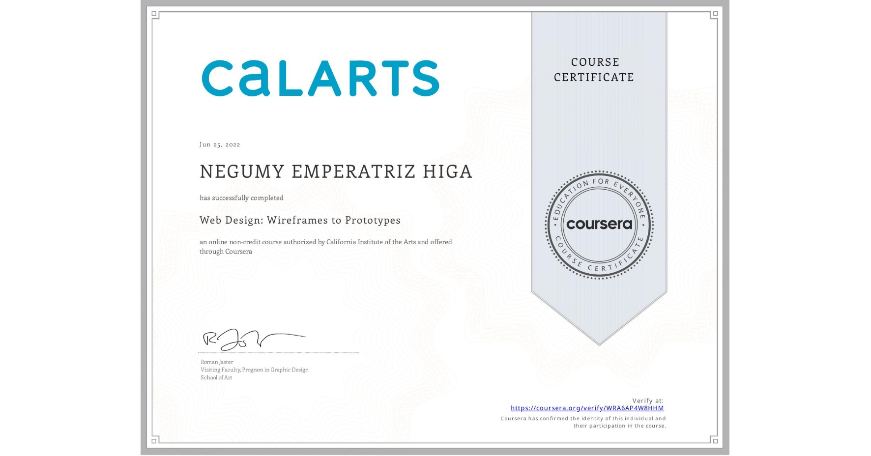 View certificate for NEGUMY EMPERATRIZ  HIGA, Web Design: Wireframes to Prototypes, an online non-credit course authorized by California Institute of the Arts and offered through Coursera