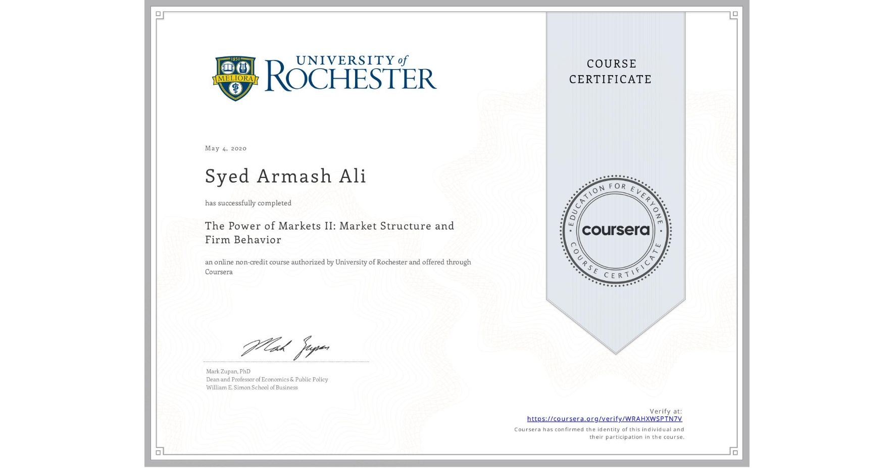 View certificate for Syed Armash Ali, The Power of Markets II: Market Structure and Firm Behavior, an online non-credit course authorized by University of Rochester and offered through Coursera