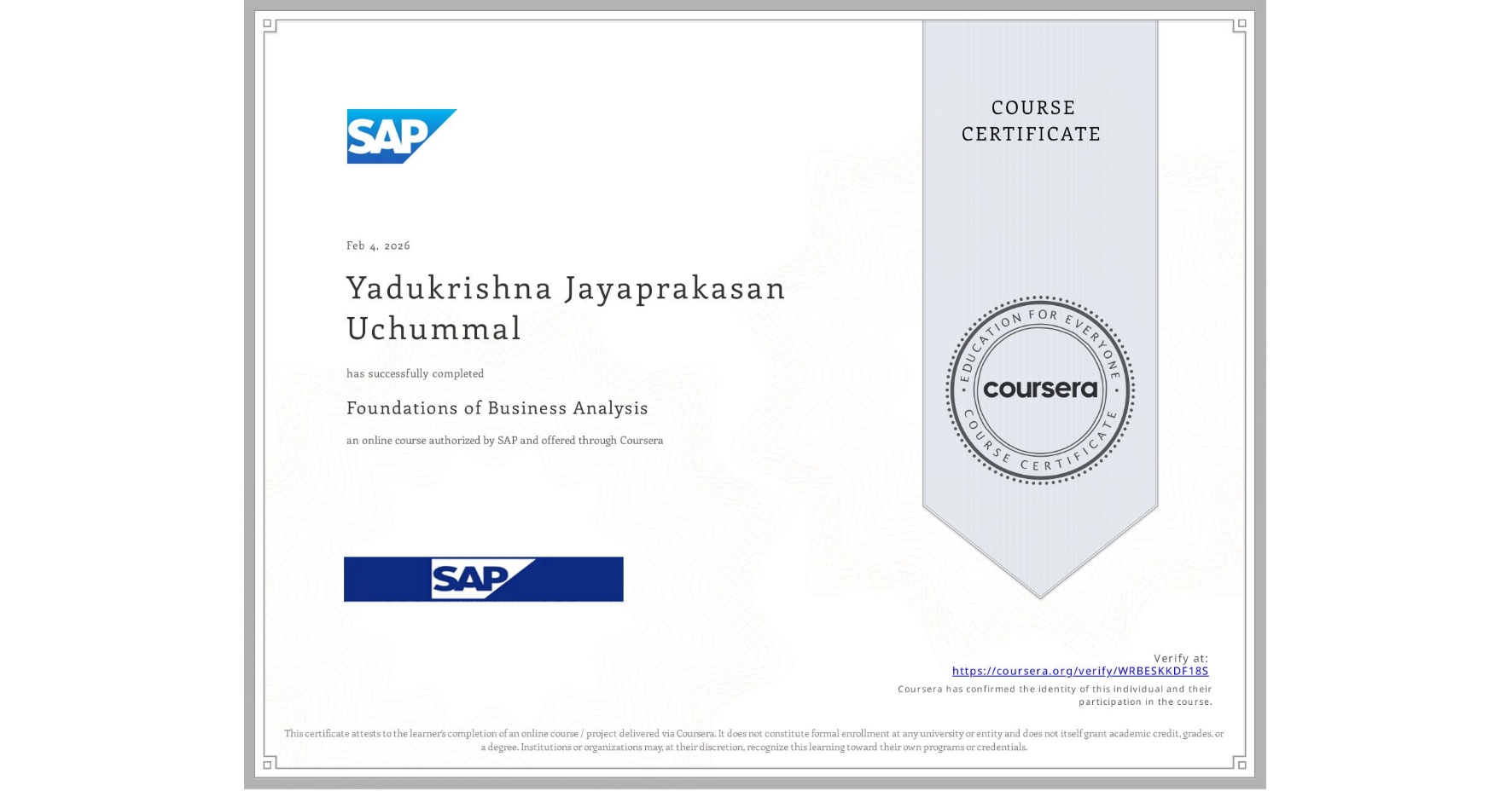 View certificate for Yadukrishna Jayaprakasan Uchummal, Foundations of Business Analysis, an online non-credit course authorized by SAP and offered through Coursera