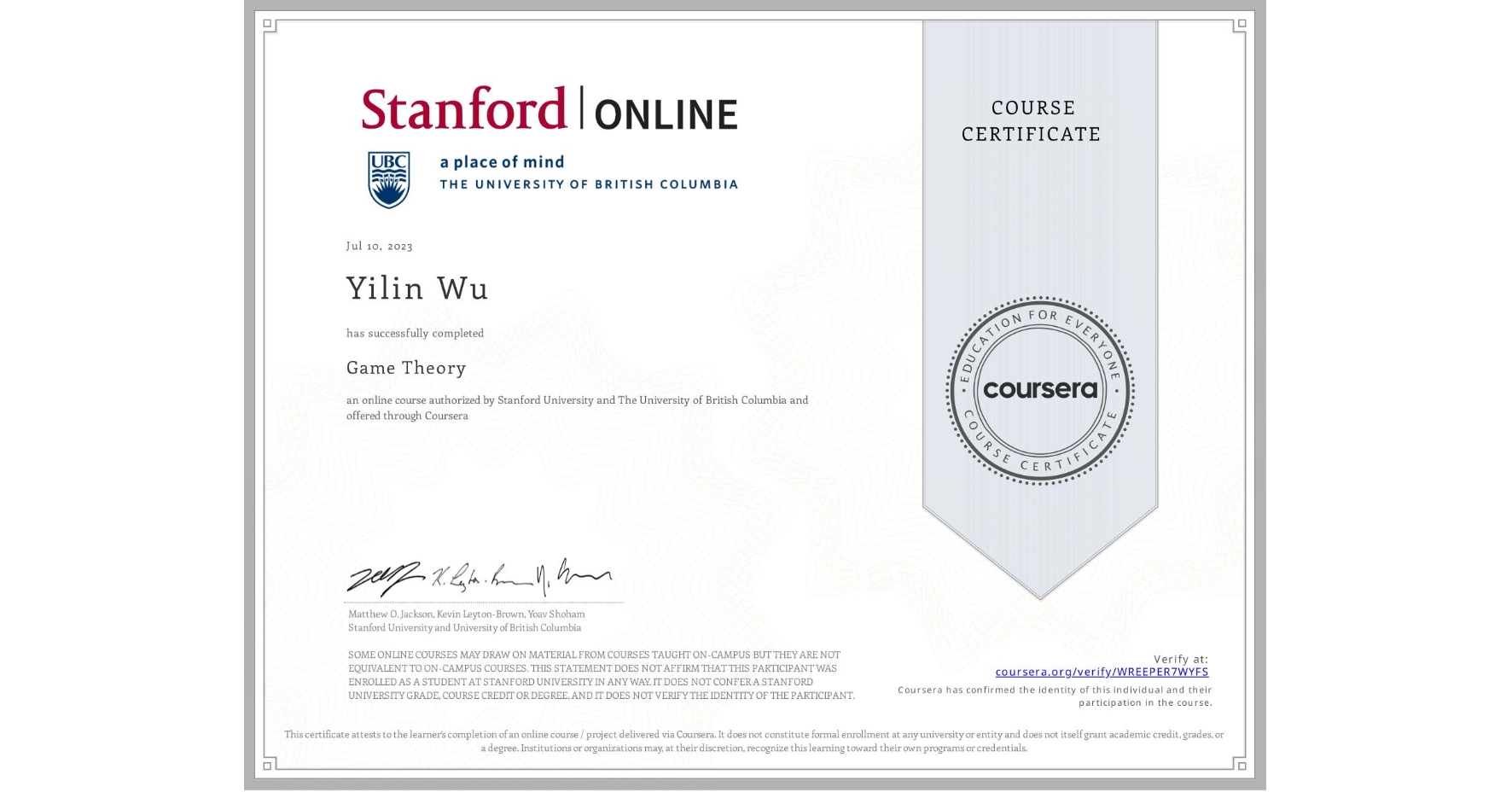 View certificate for Yilin Wu, Game Theory, an online non-credit course authorized by Stanford University & The University of British Columbia and offered through Coursera