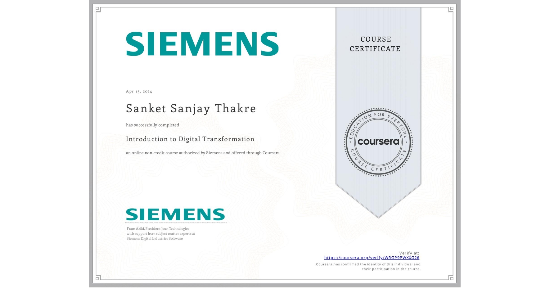 View certificate for Sanket Sanjay Thakre, Introduction to Digital Transformation, an online non-credit course authorized by Siemens and offered through Coursera