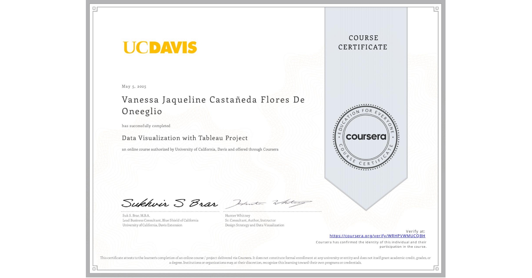 View certificate for Vanessa Jaqueline Castañeda Flores De Oneeglio, Data Visualization with Tableau Project, an online non-credit course authorized by University of California, Davis and offered through Coursera