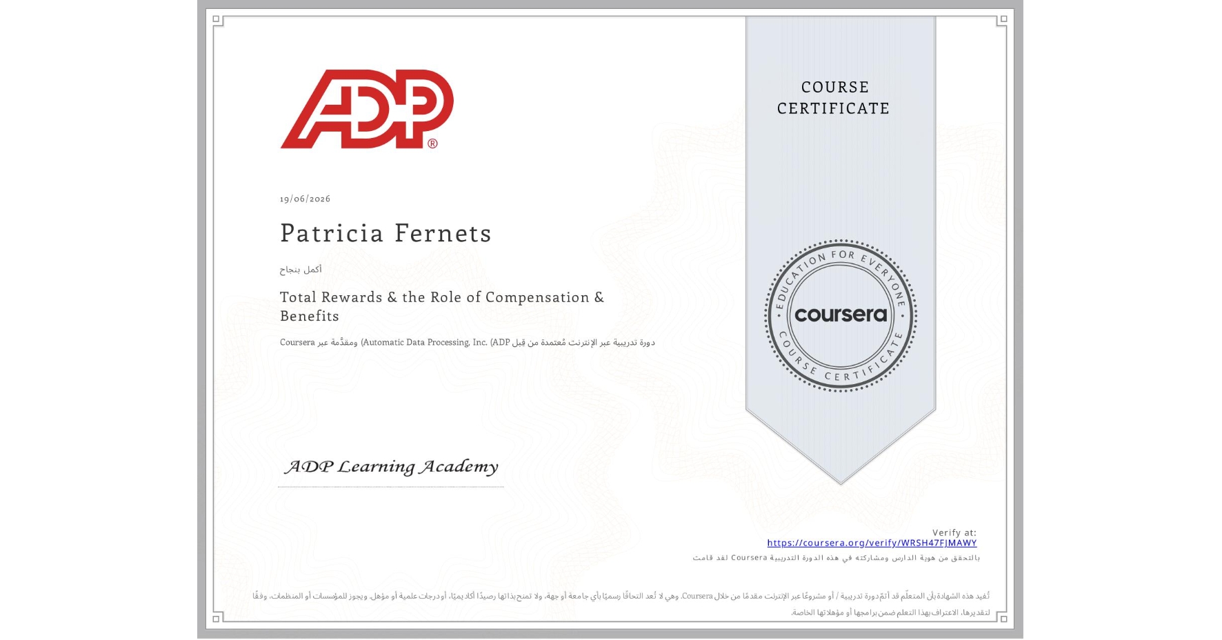 View certificate for Patricia Fernets, Total Rewards & the Role of Compensation & Benefits, an online non-credit course authorized by Automatic Data Processing, Inc. (ADP) and offered through Coursera