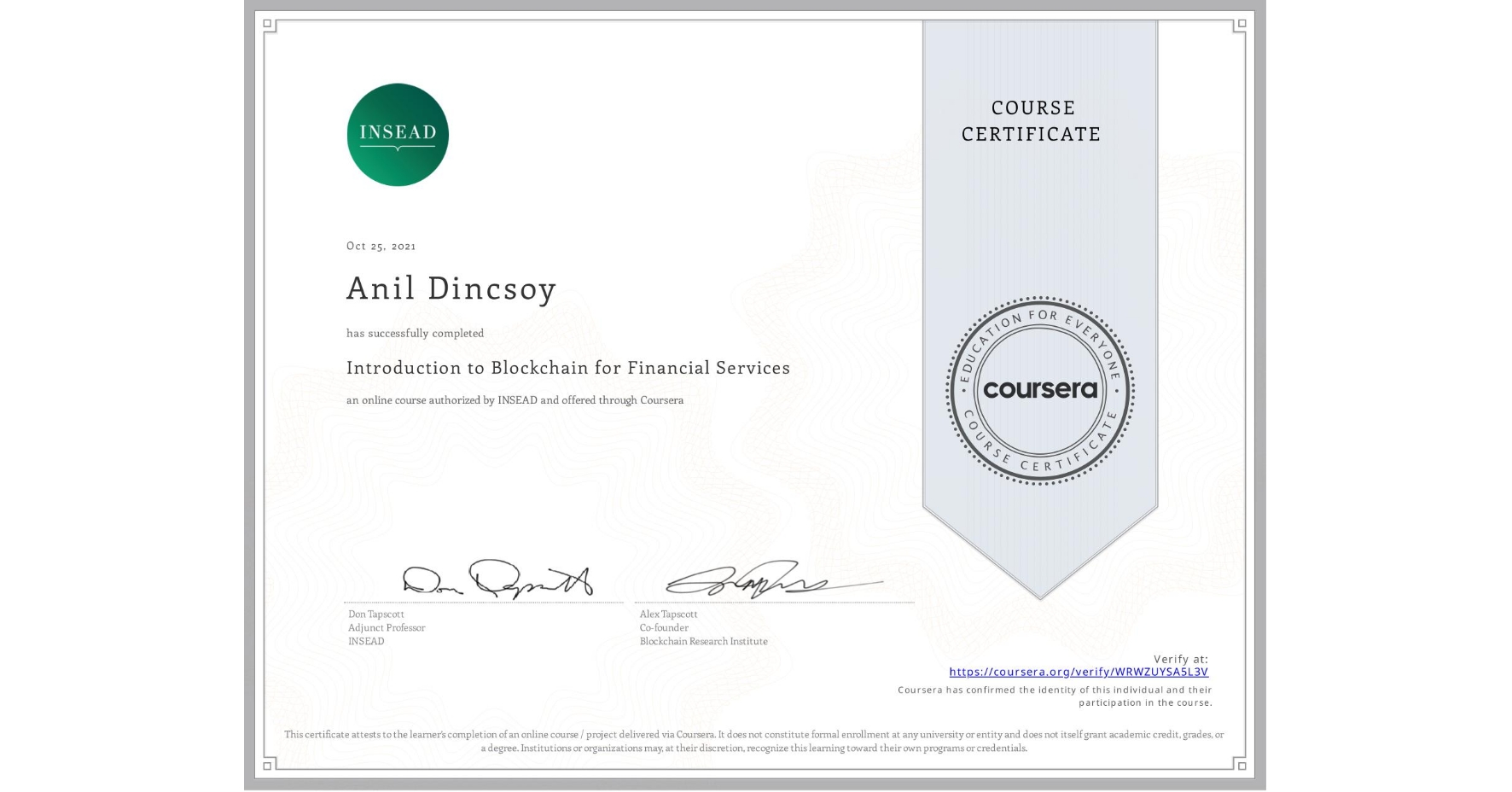 View certificate for Anil Dincsoy, Introduction to Blockchain for Financial Services, an online non-credit course authorized by INSEAD and offered through Coursera