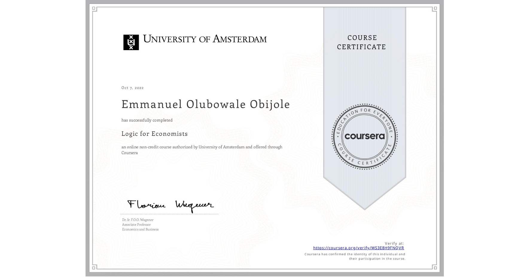 View certificate for Emmanuel Olubowale Obijole, Logic for Economists, an online non-credit course authorized by University of Amsterdam and offered through Coursera