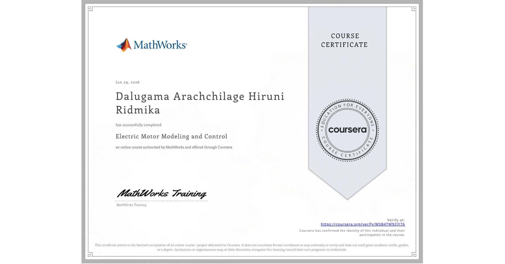 View certificate for Dalugama Arachchilage Hiruni Ridmika, Electric Motor Modeling and Control, an online non-credit course authorized by MathWorks and offered through Coursera
