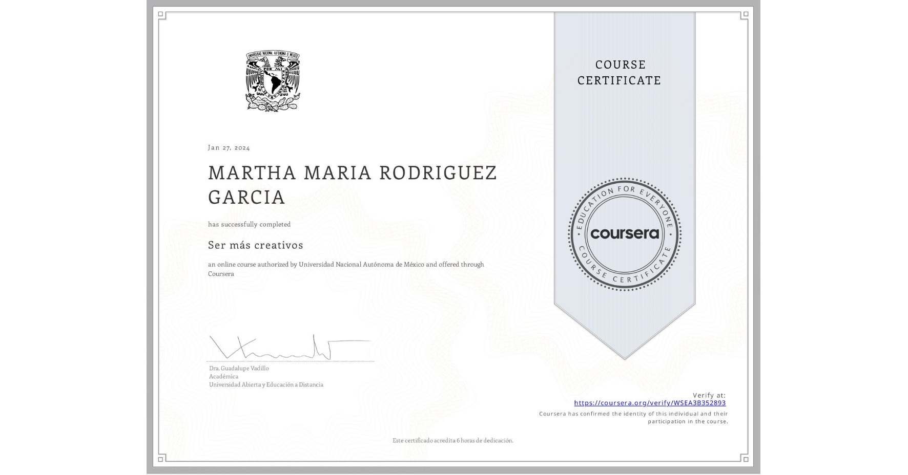 View certificate for MARTHA MARIA RODRIGUEZ GARCIA, Ser más creativos, an online non-credit course authorized by Universidad Nacional Autónoma de México and offered through Coursera