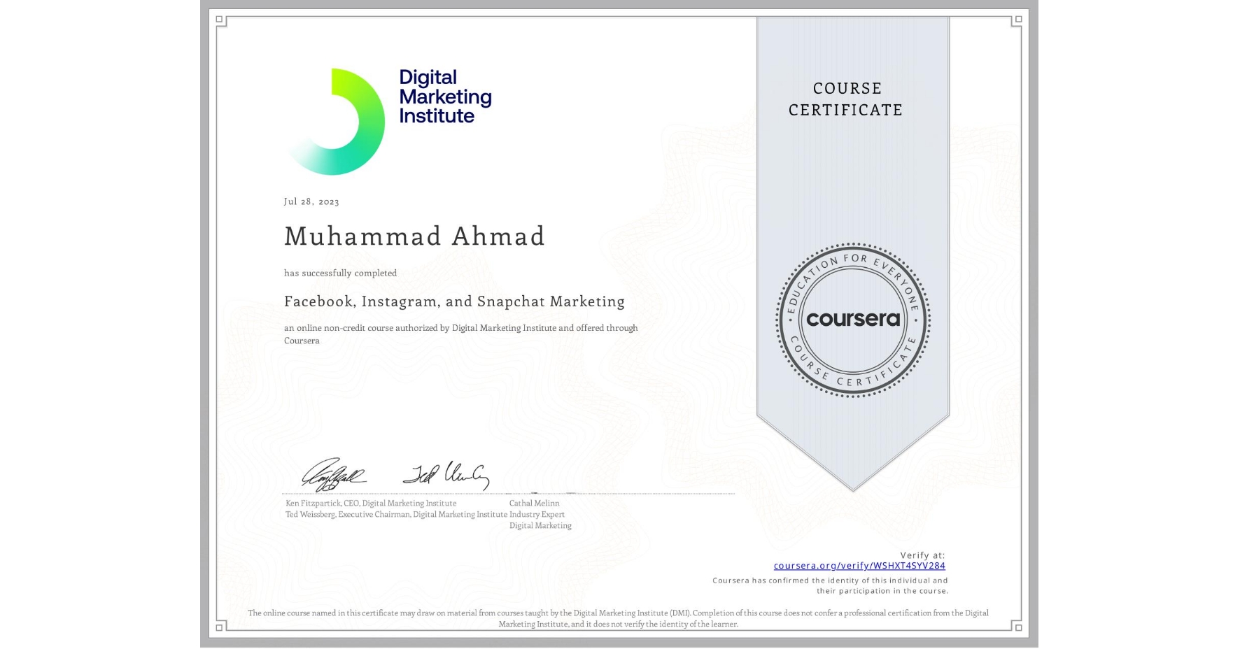 View certificate for Muhammad Ahmad, Facebook, Instagram, and Snapchat Marketing, an online non-credit course authorized by Digital Marketing Institute and offered through Coursera