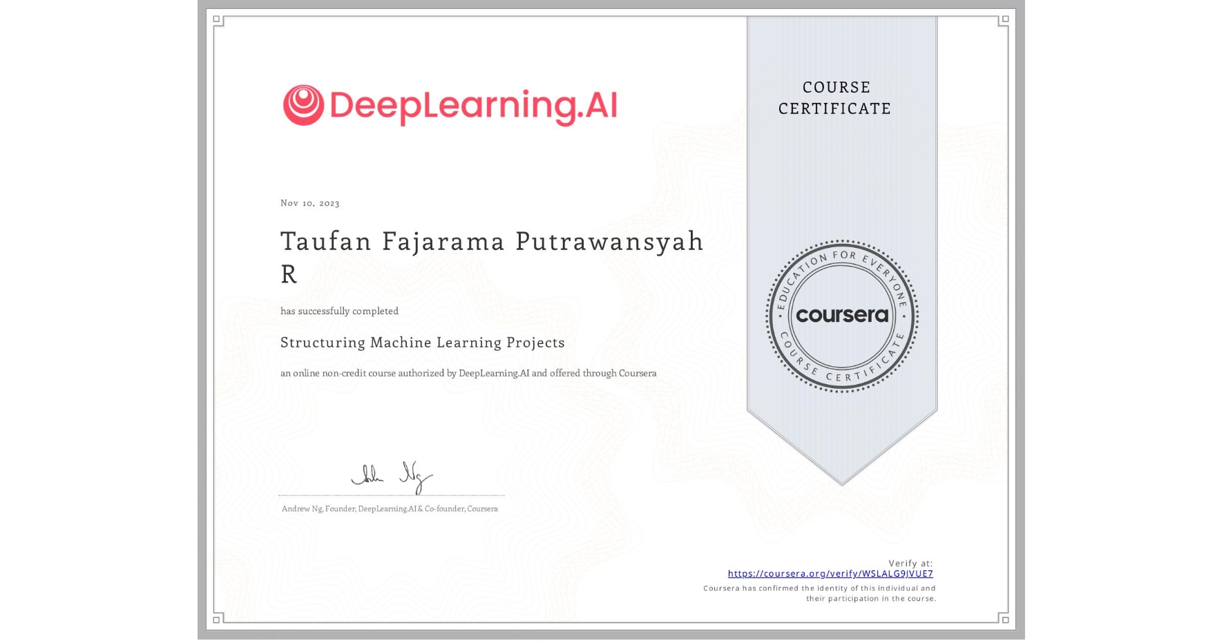 View certificate for Taufan Fajarama  Putrawansyah R, Structuring Machine Learning Projects, an online non-credit course authorized by DeepLearning.AI and offered through Coursera
