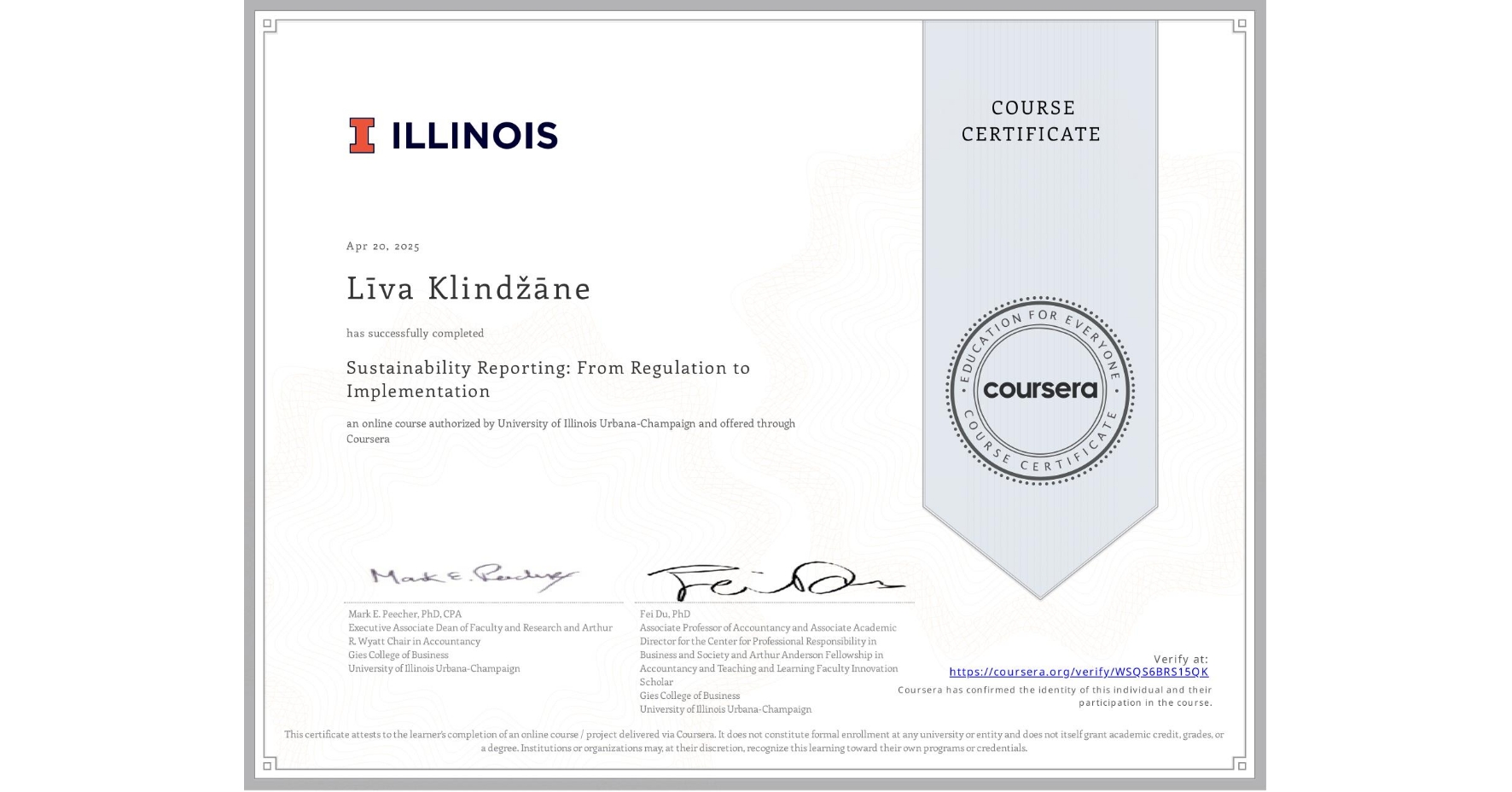 View certificate for Līva Klindžāne, Sustainability Reporting: From Regulation to Implementation, an online non-credit course authorized by University of Illinois Urbana-Champaign and offered through Coursera