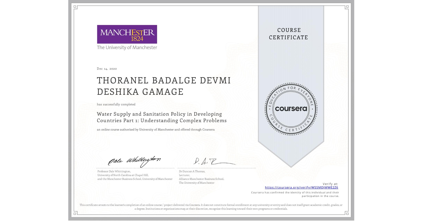View certificate for THORANEL BADALGE DEVMI DESHIKA GAMAGE, Water Supply and Sanitation Policy in Developing Countries Part 1: Understanding Complex Problems, an online non-credit course authorized by University of Manchester and offered through Coursera