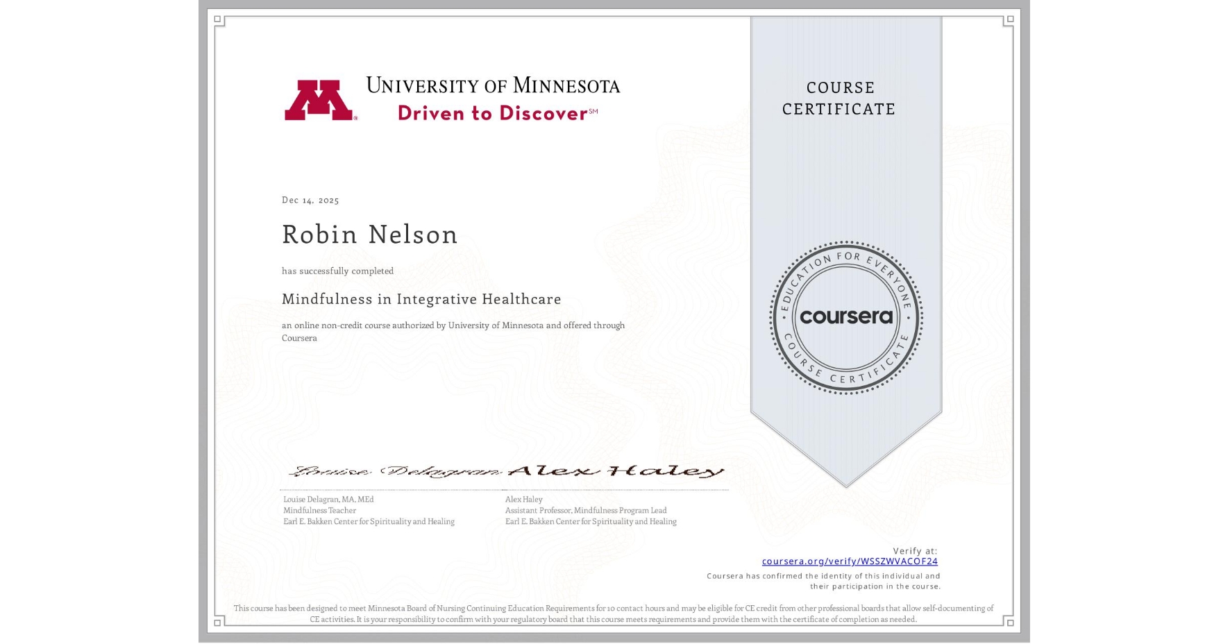 View certificate for Robin Nelson, Mindfulness in Integrative Healthcare, an online non-credit course authorized by University of Minnesota and offered through Coursera