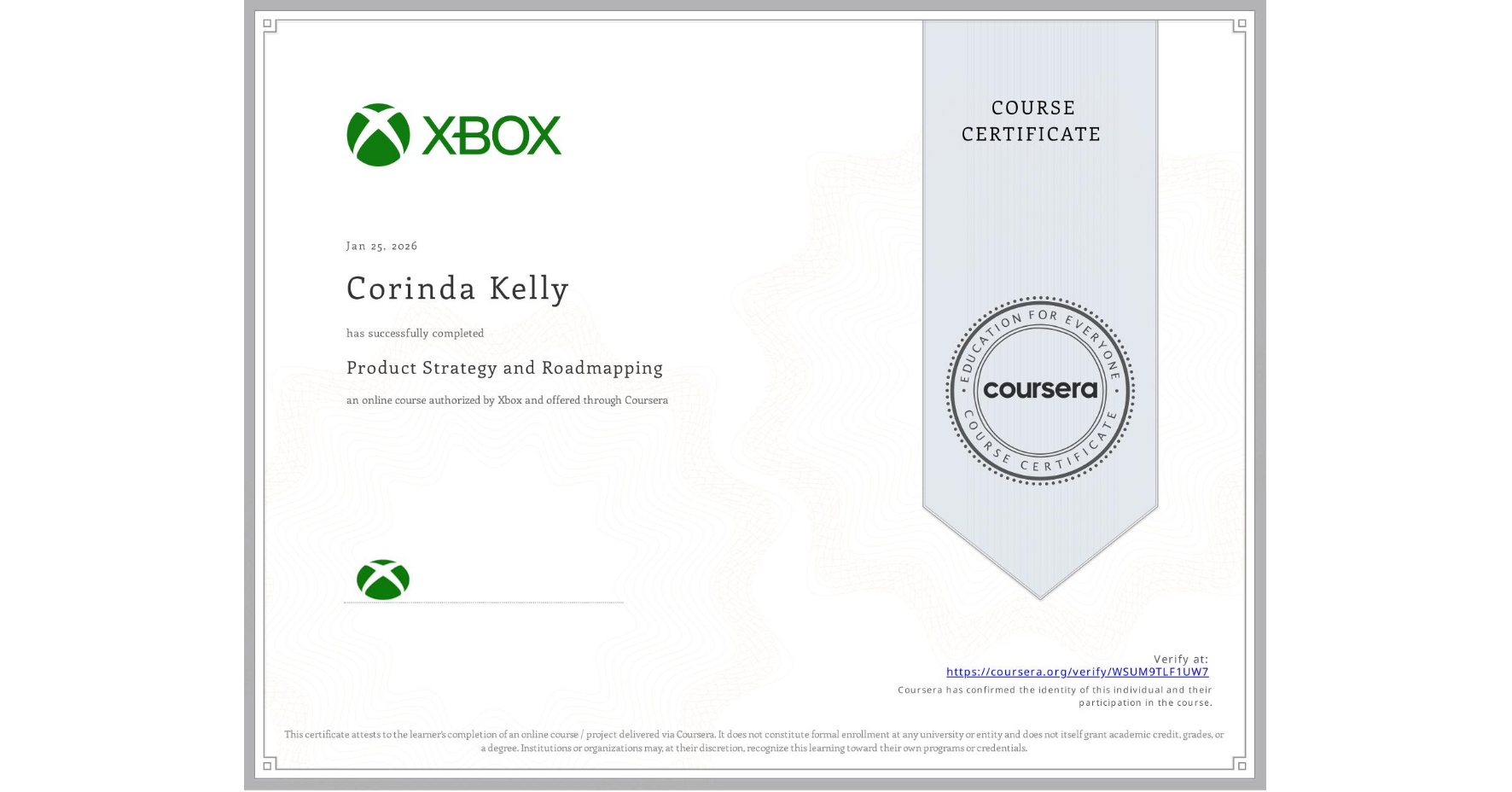 View certificate for Corinda Kelly, Product Strategy and Roadmapping, an online non-credit course authorized by Xbox and offered through Coursera