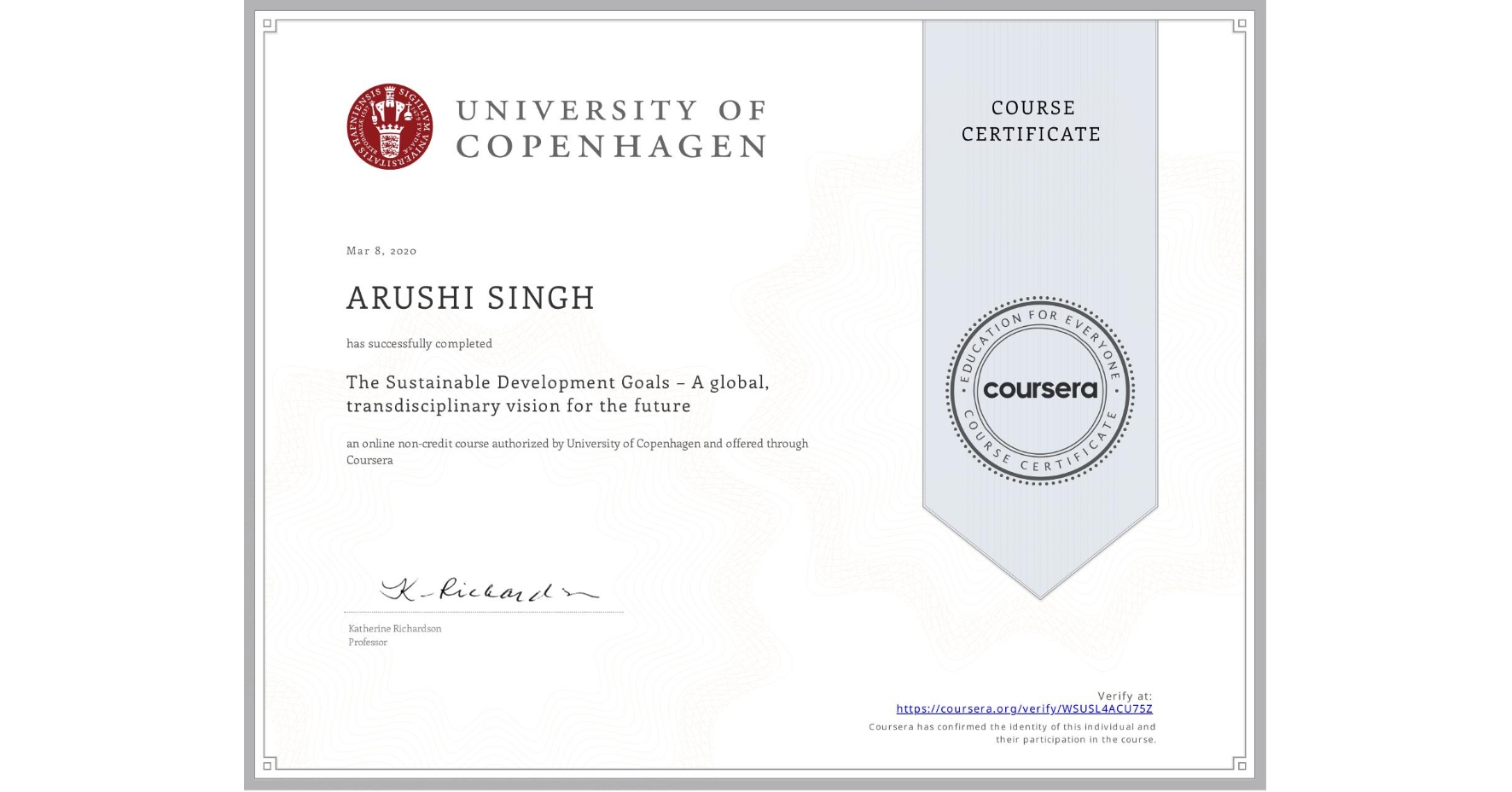 View certificate for ARUSHI SINGH, The Sustainable Development Goals – A global, transdisciplinary vision for the future, an online non-credit course authorized by University of Copenhagen and offered through Coursera