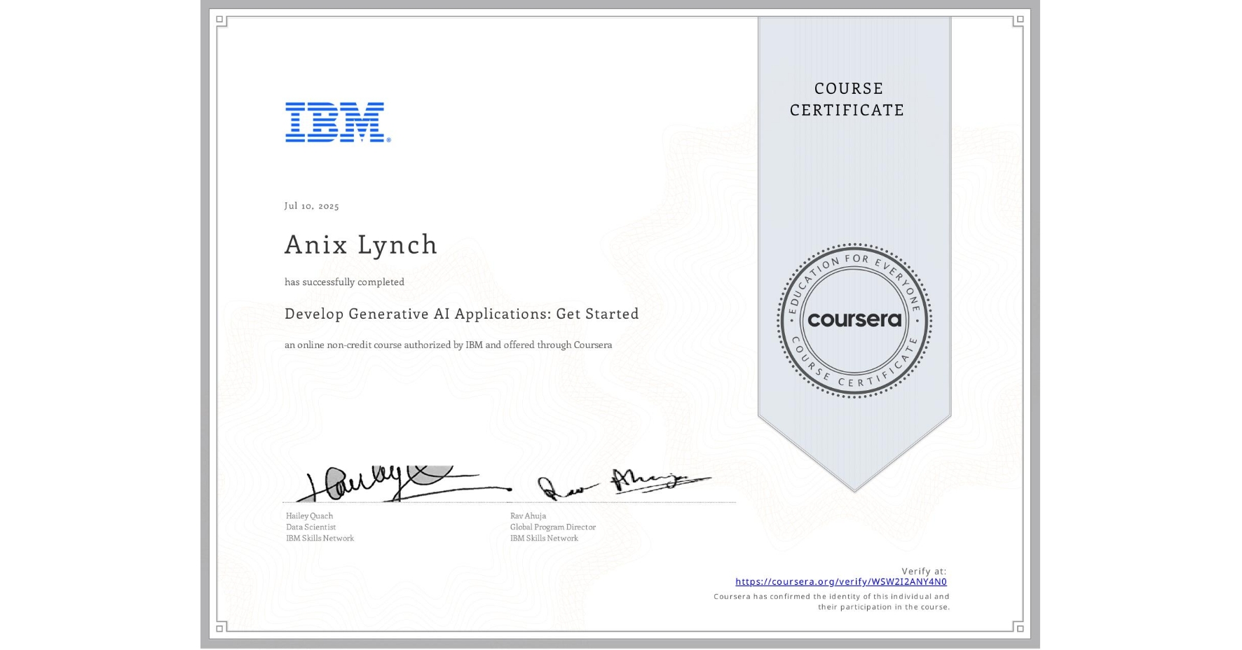 View certificate for Anix Lynch, Develop Generative AI Applications: Get Started, an online non-credit course authorized by IBM and offered through Coursera
