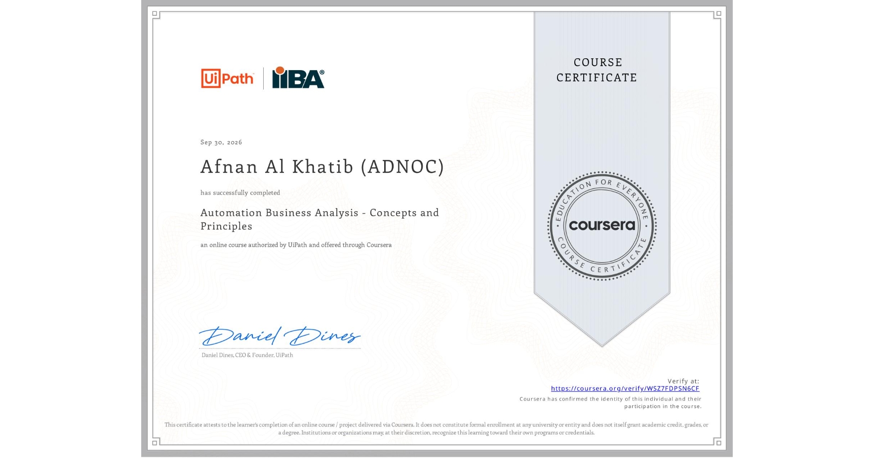 View certificate for Afnan Al Khatib (ADNOC), Automation Business Analysis - Concepts and Principles, an online non-credit course authorized by UiPath and offered through Coursera