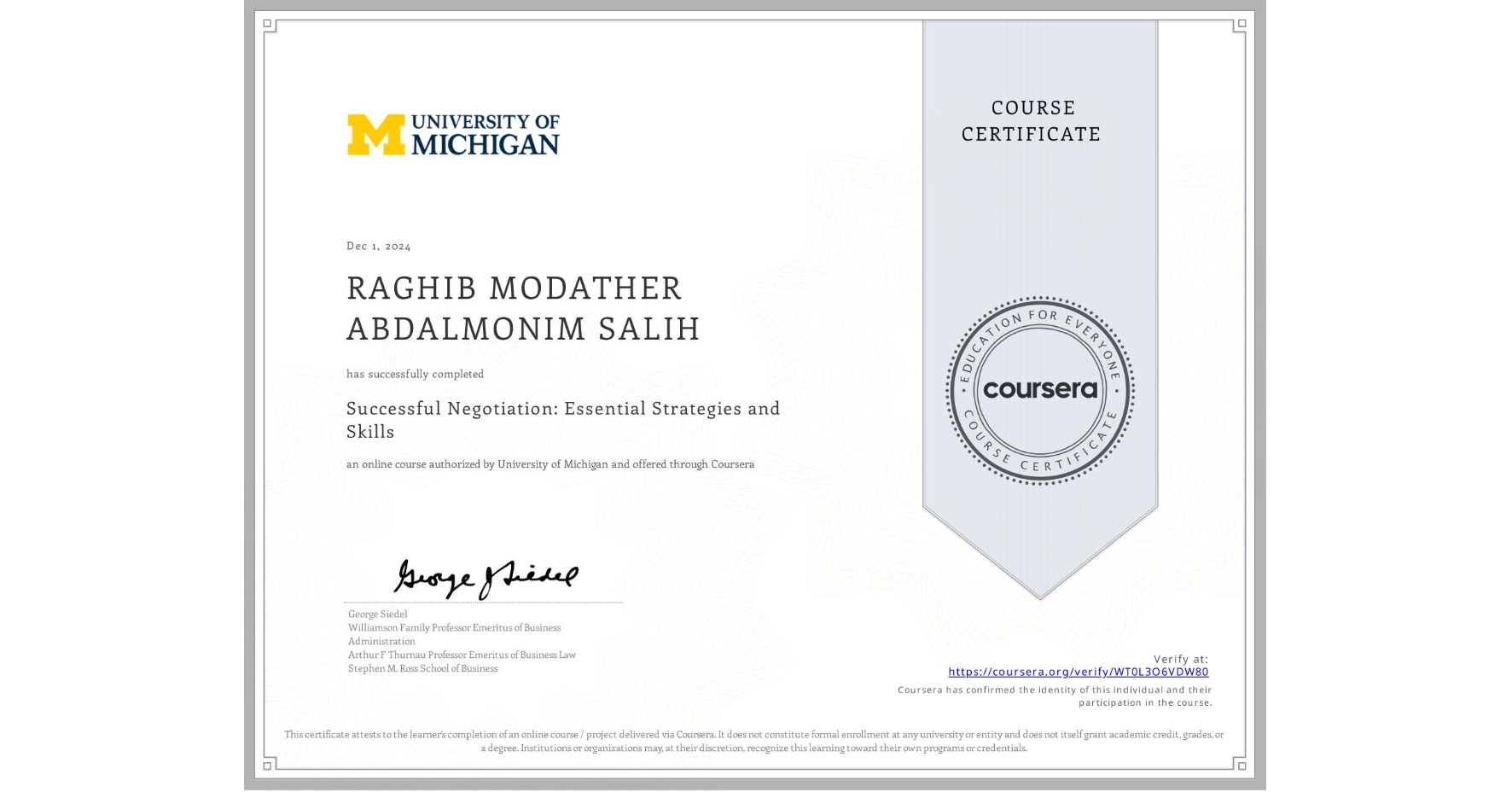 View certificate for RAGHIB MODATHER ABDALMONIM  SALIH, Successful Negotiation: Essential Strategies and Skills, an online non-credit course authorized by University of Michigan and offered through Coursera