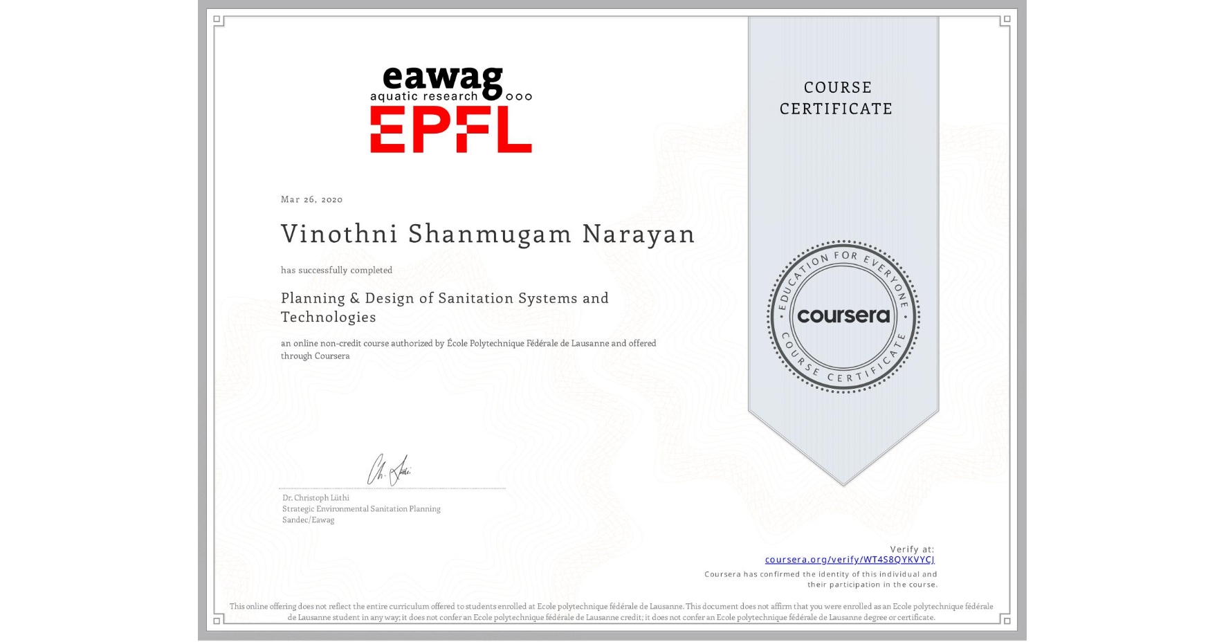 View certificate for Vinothni Shanmugam Narayan, Planning & Design of Sanitation Systems and Technologies, an online non-credit course authorized by École Polytechnique Fédérale de Lausanne and offered through Coursera