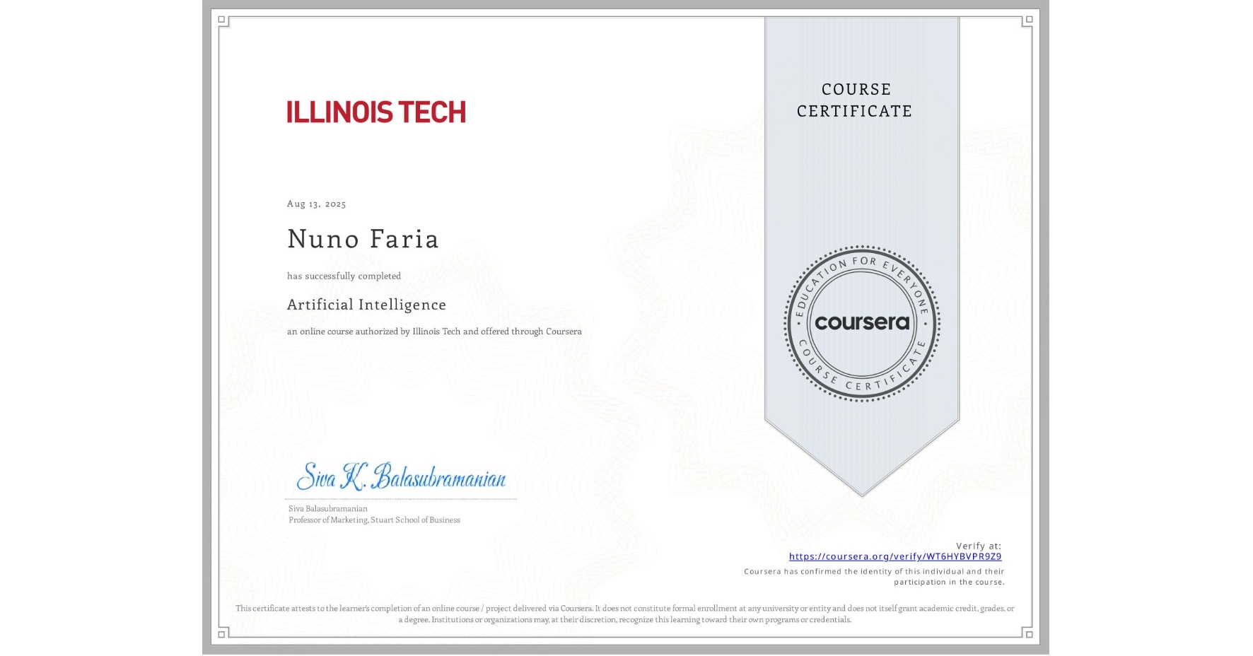 View certificate for Nuno Faria, Artificial Intelligence, an online non-credit course authorized by Illinois Tech and offered through Coursera